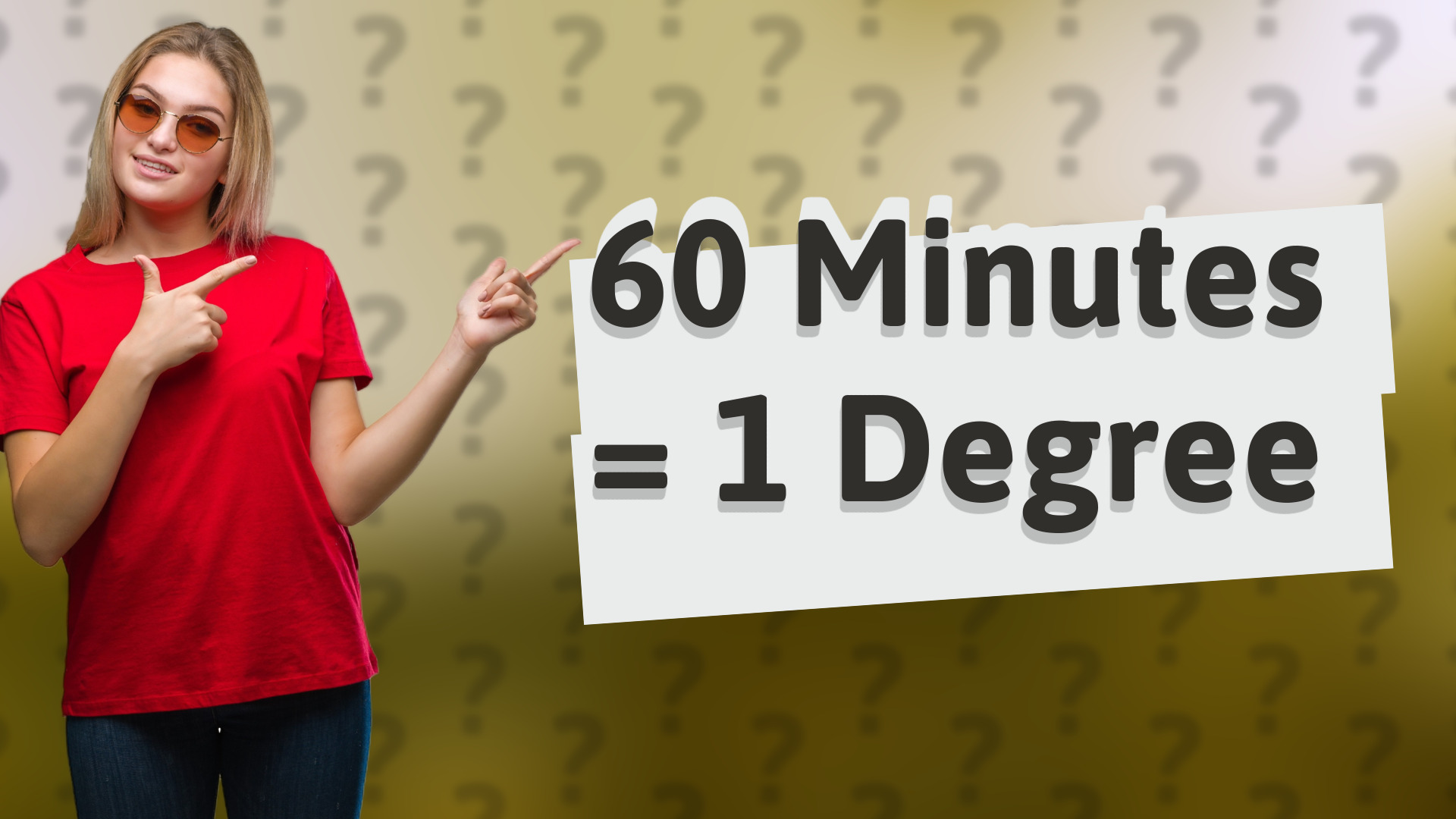 60 Minutes = 1 Degree