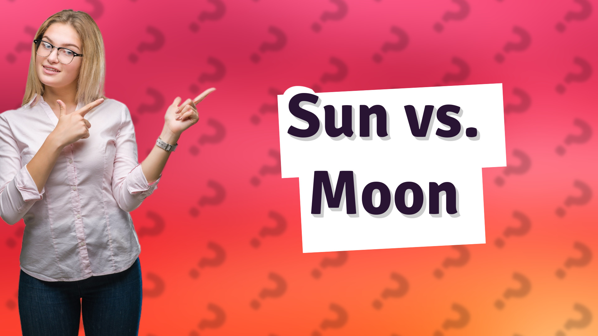 Sun vs. Moon