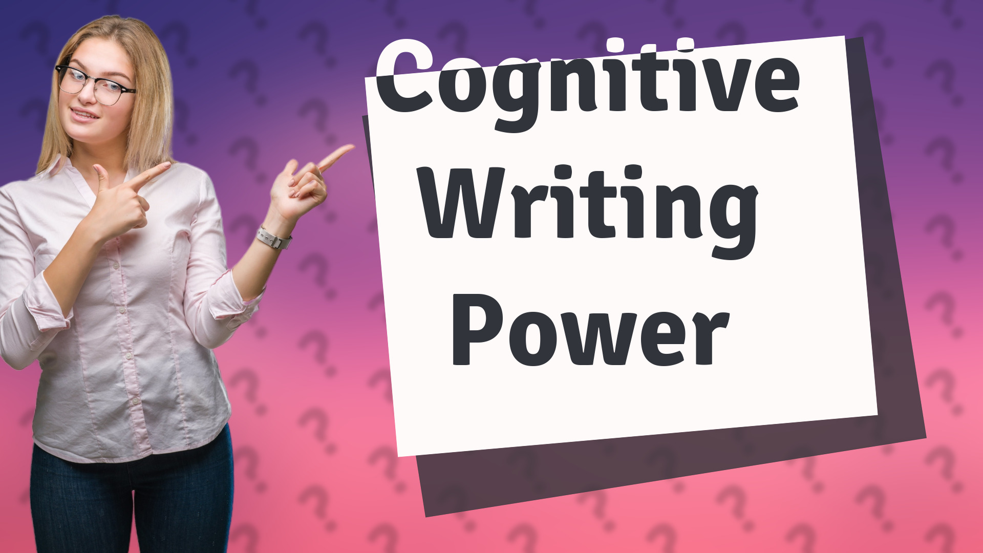 Cognitive Writing Power