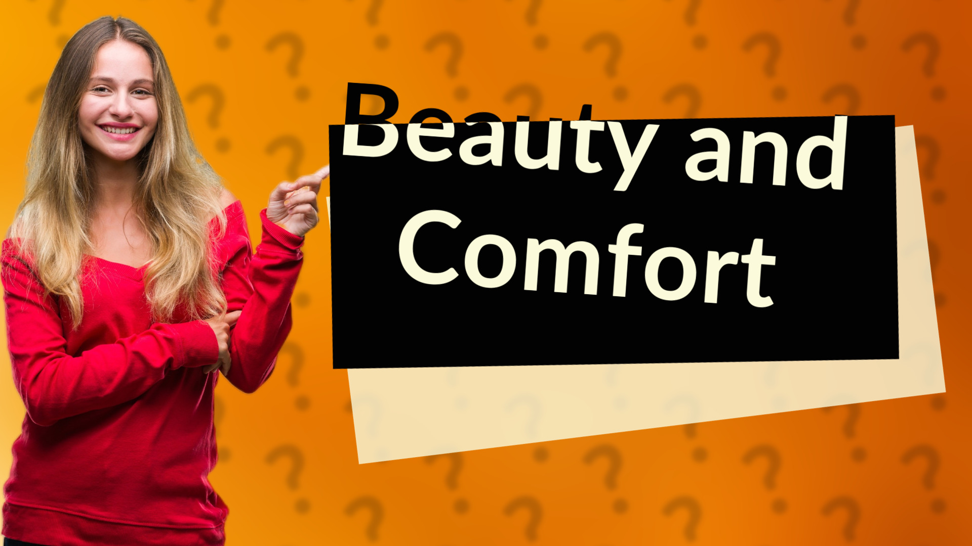 Beauty and Comfort