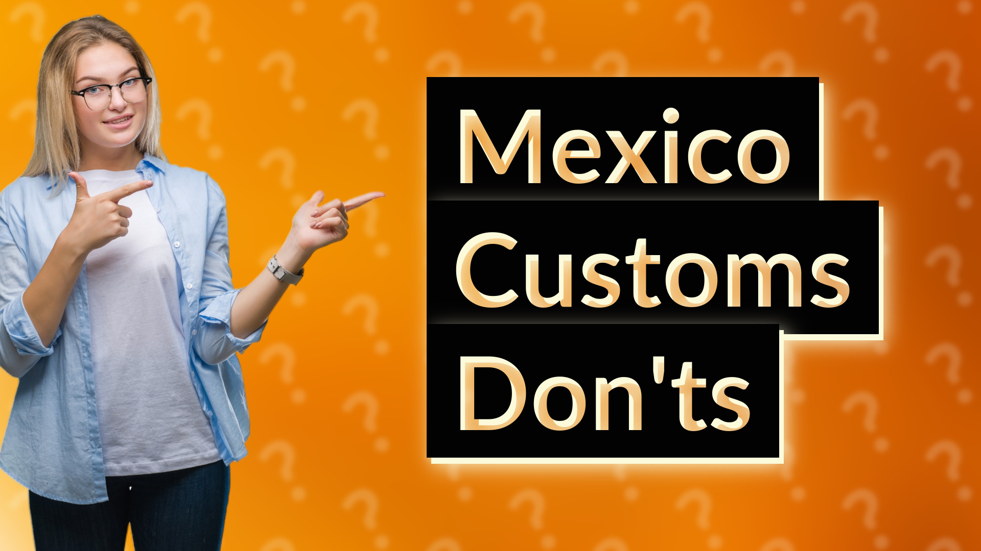 Mexico Customs Don'ts