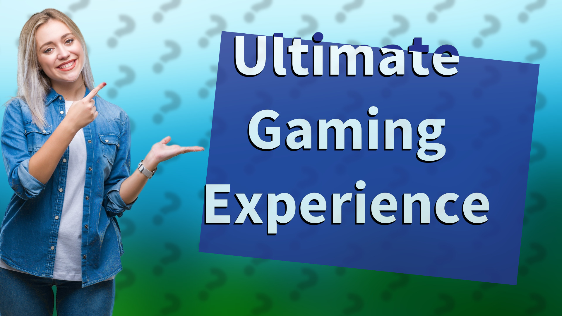 Ultimate Gaming Experience