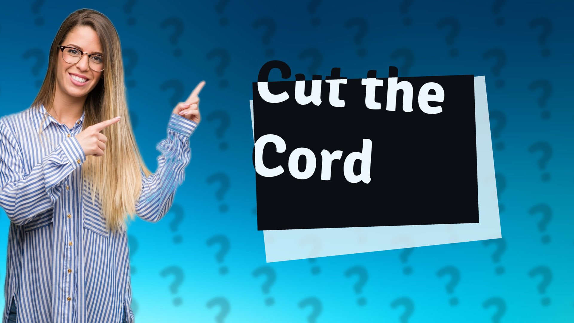 Cut the Cord