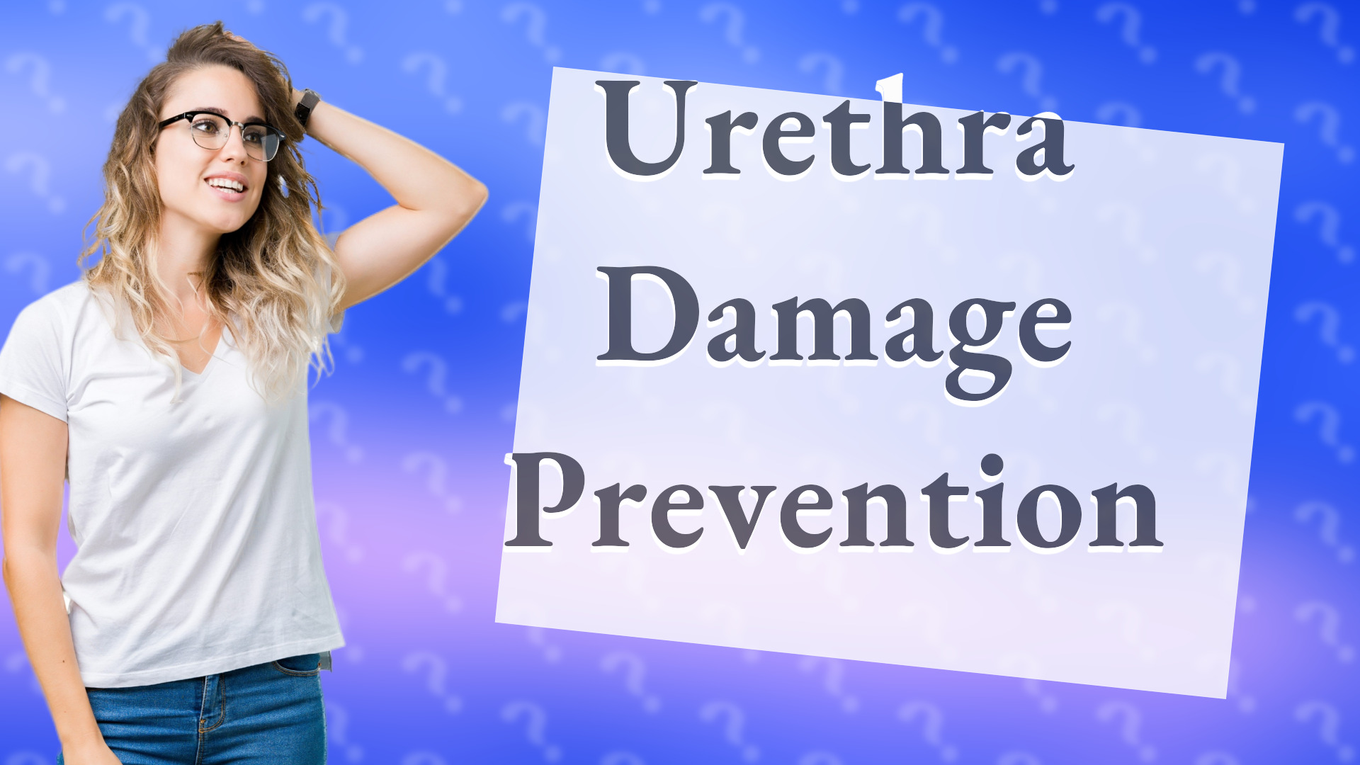 Urethra Damage Prevention