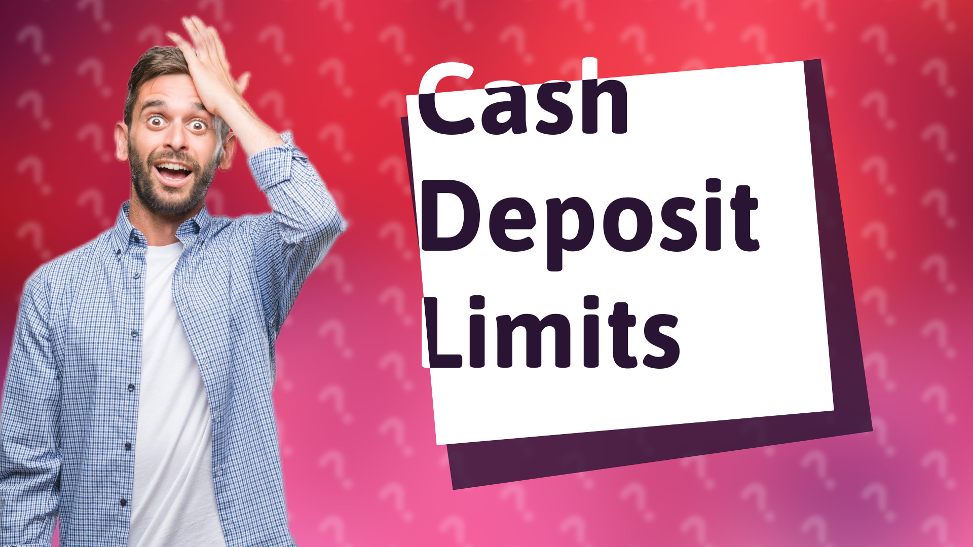 Cash Deposit Limits