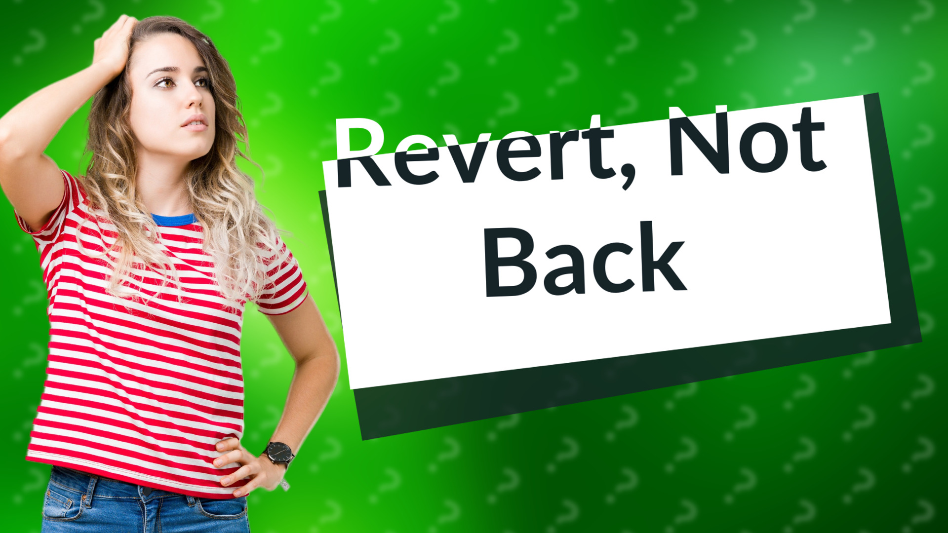 Revert, Not Back