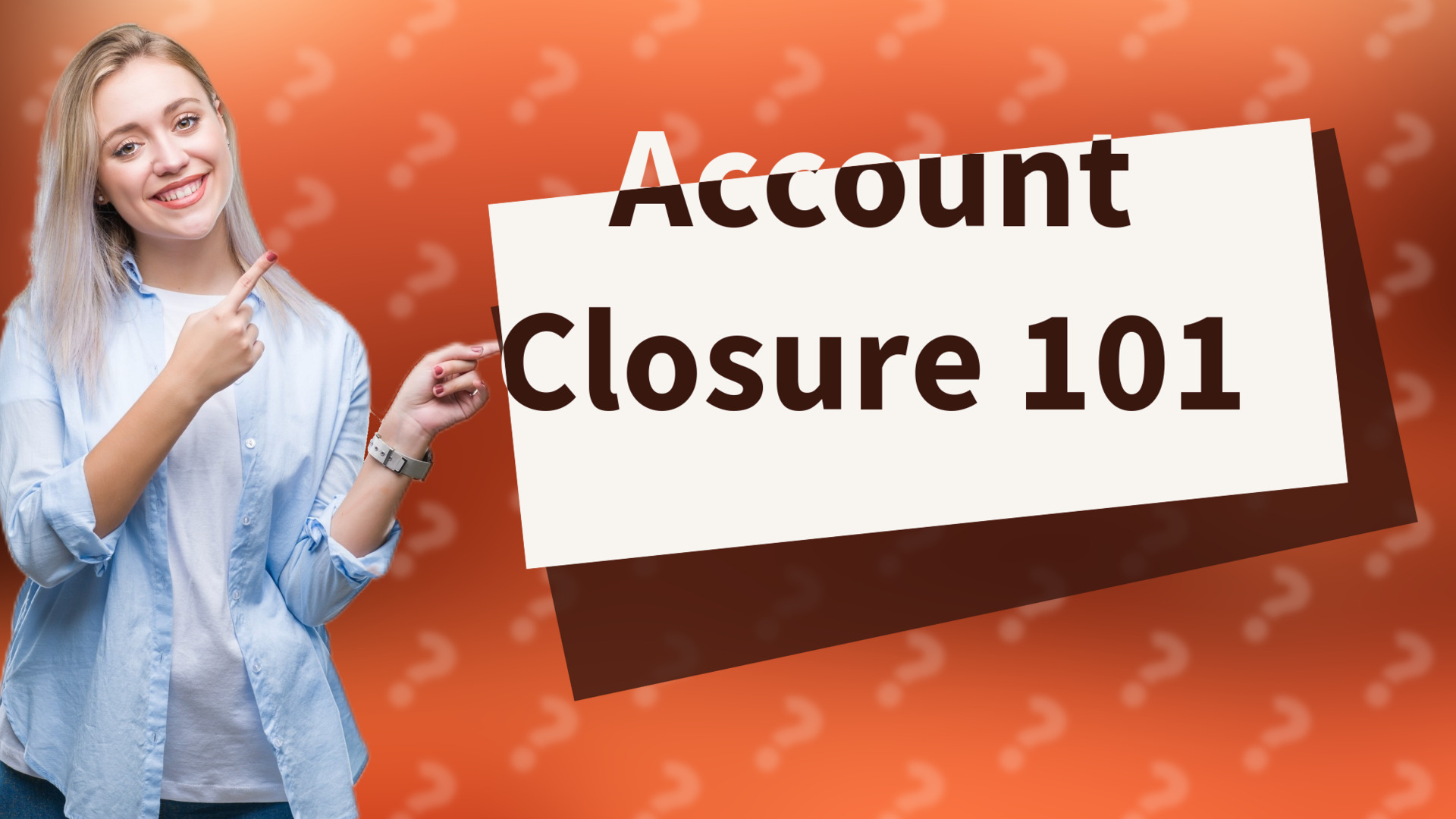 Account Closure 101