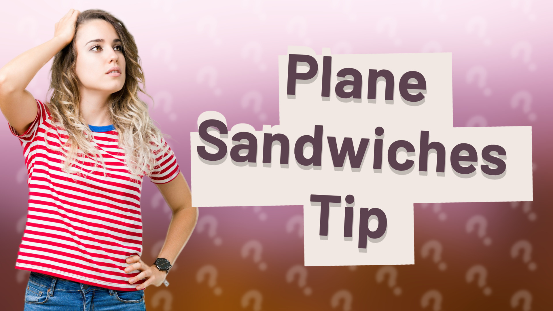 Plane Sandwiches Tip