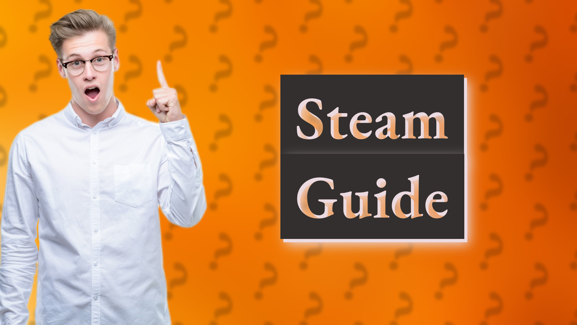 Steam Guide