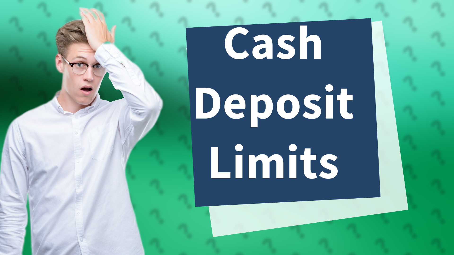 Cash Deposit Limits
