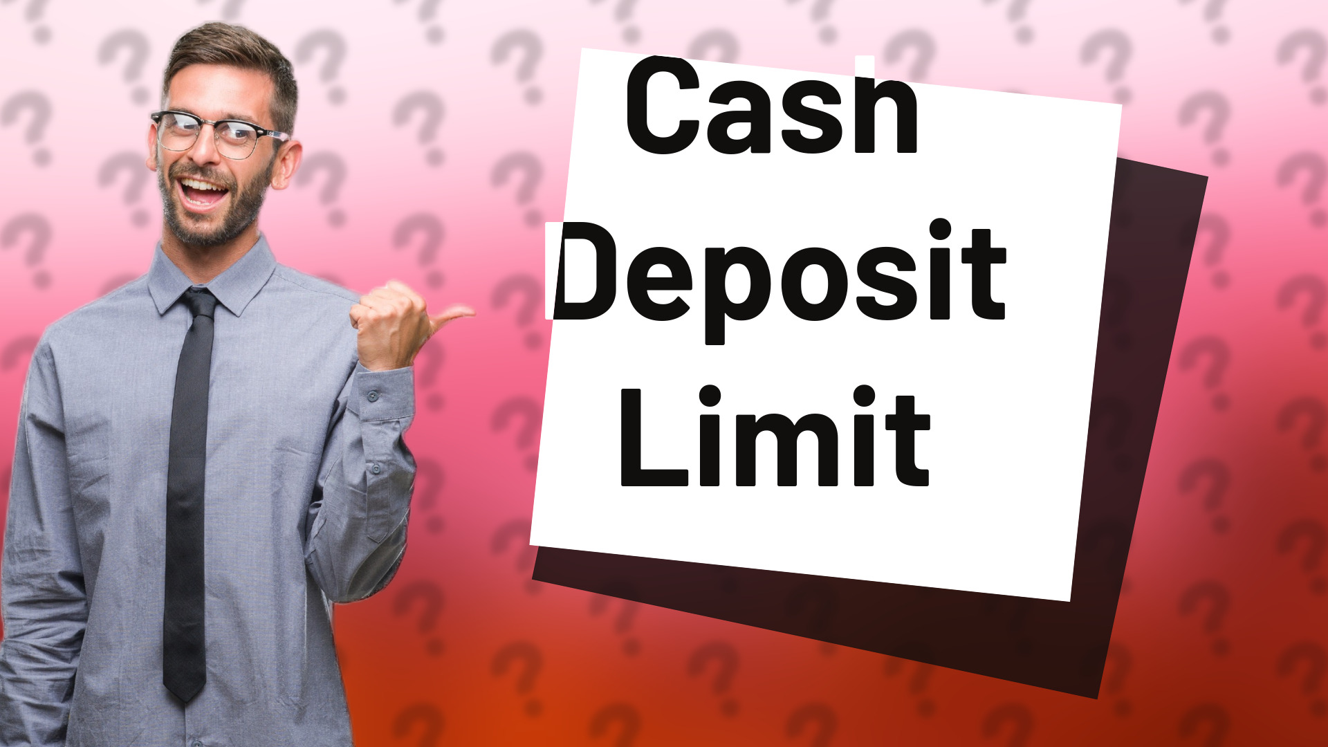 Cash Deposit Limit