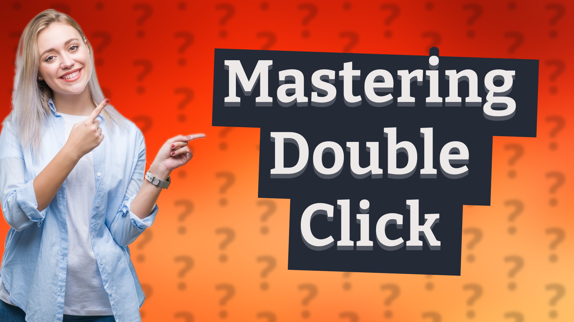 Mastering Double Click