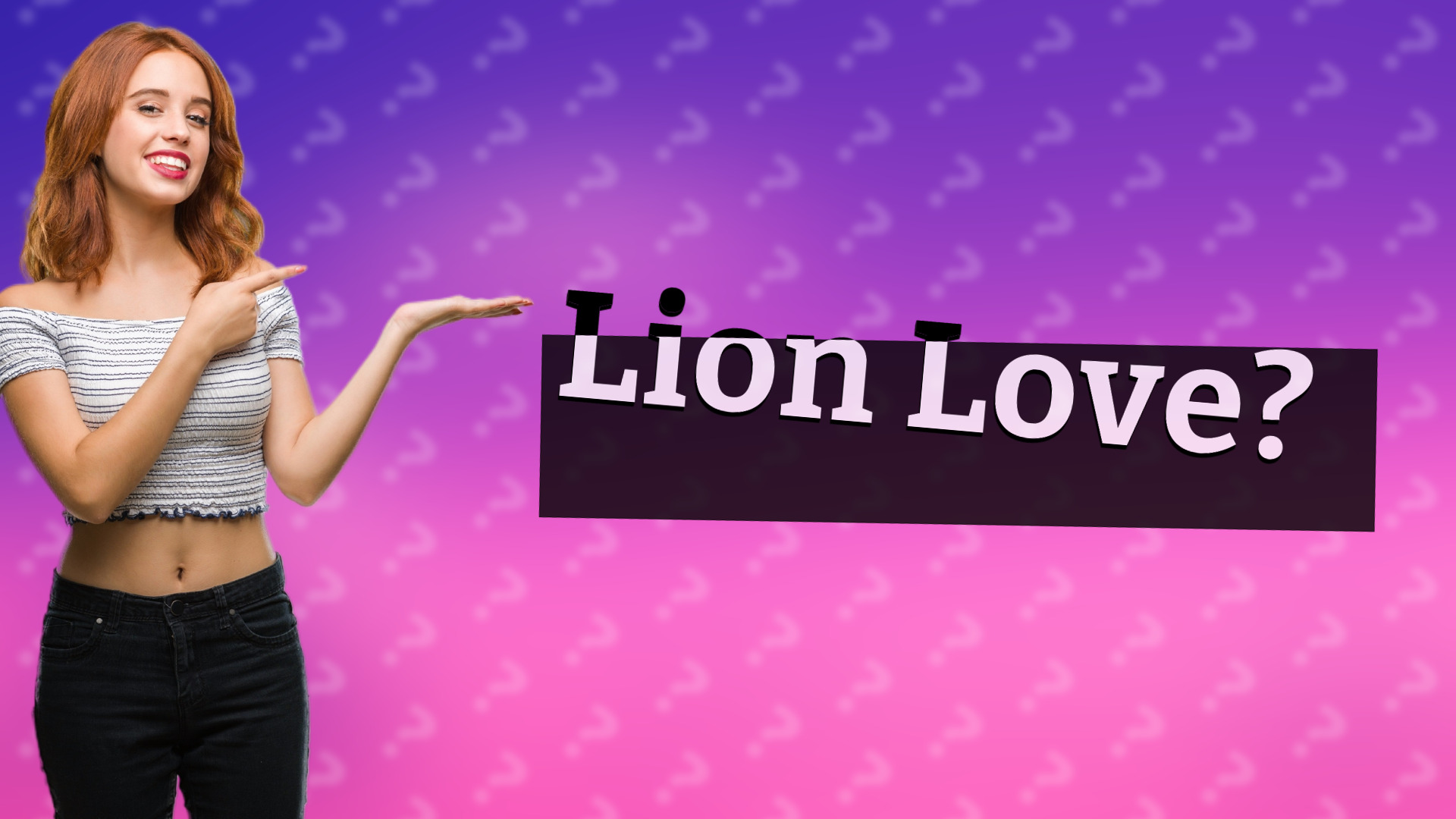 Lion Love?