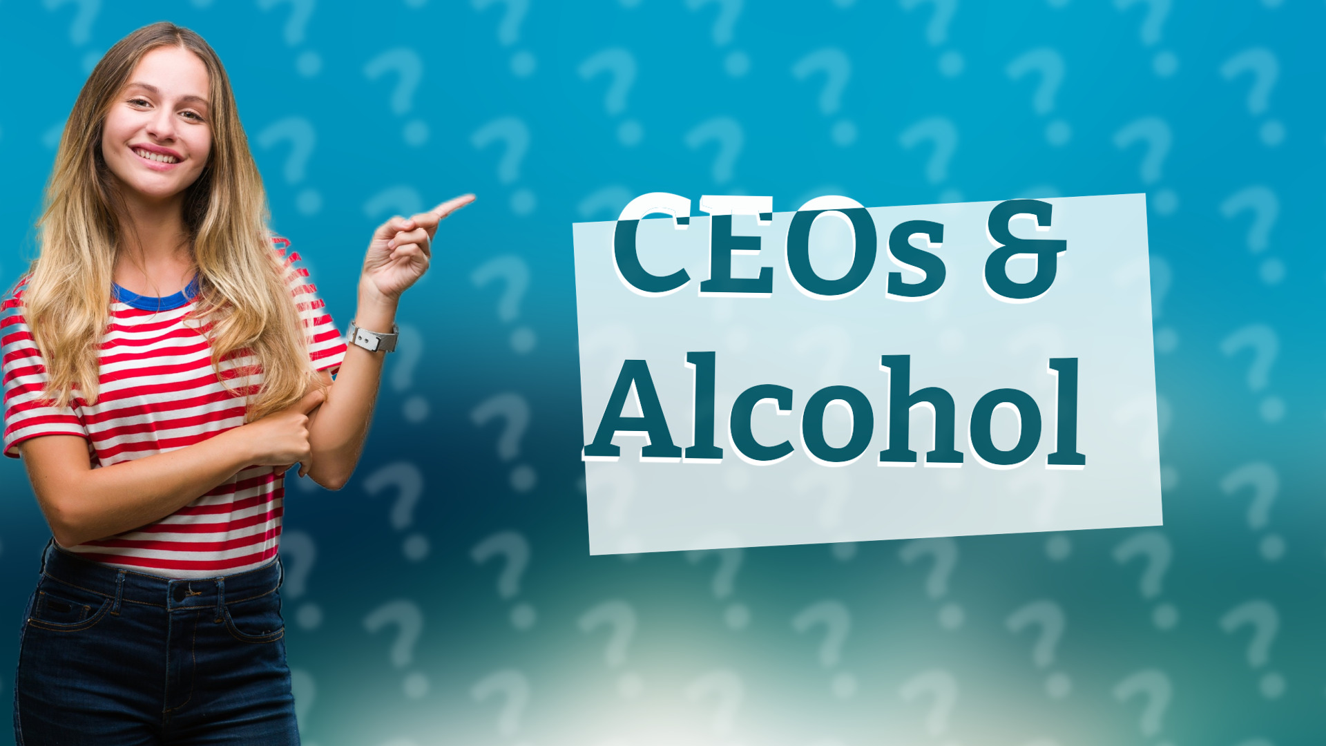 CEOs & Alcohol