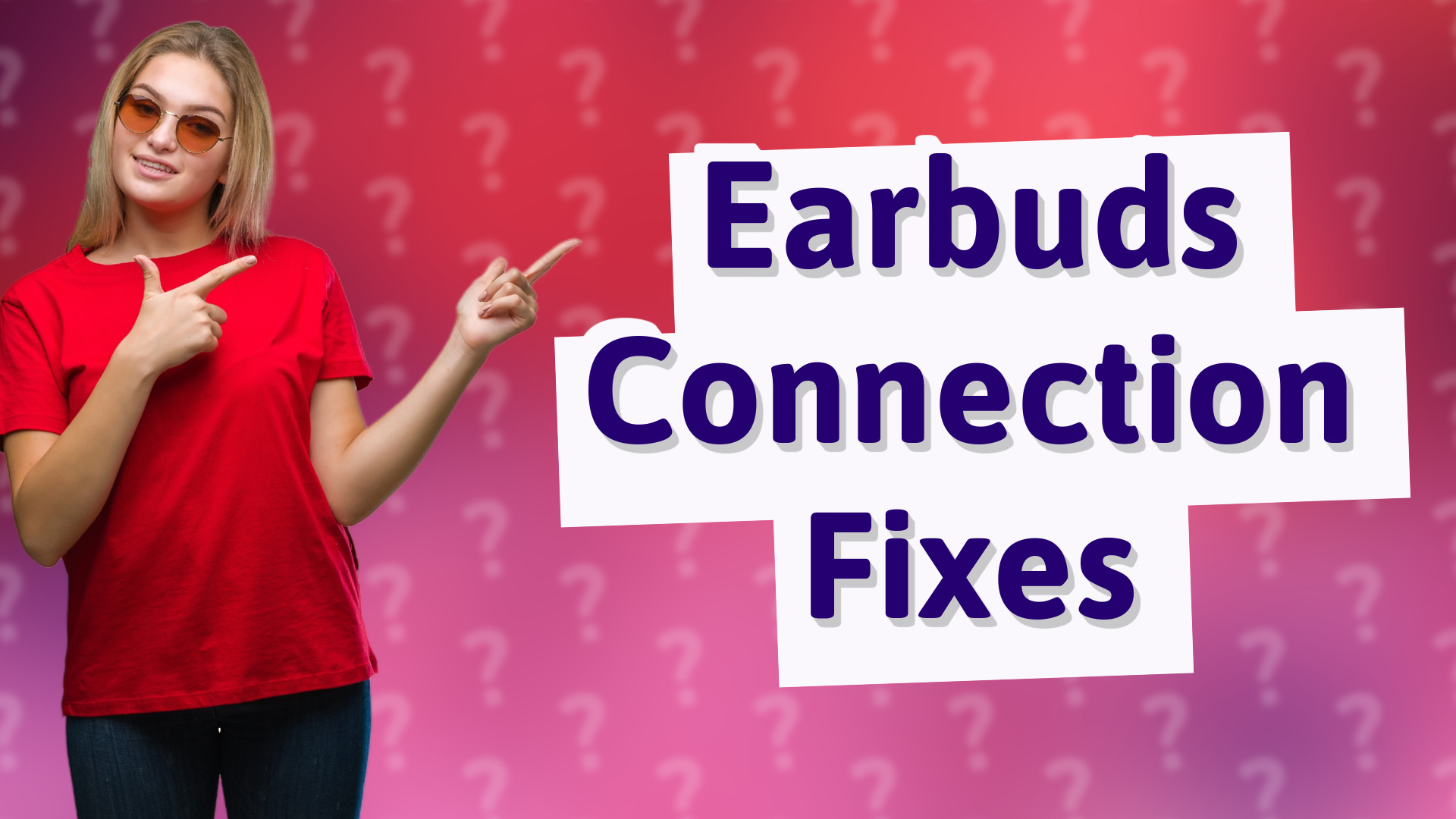 Earbuds Connection Fixes