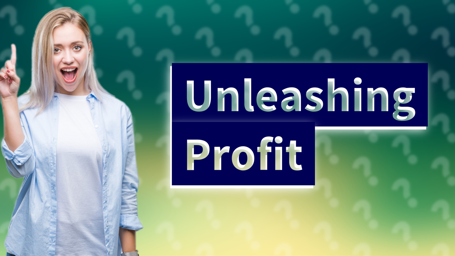 Unleashing Profit