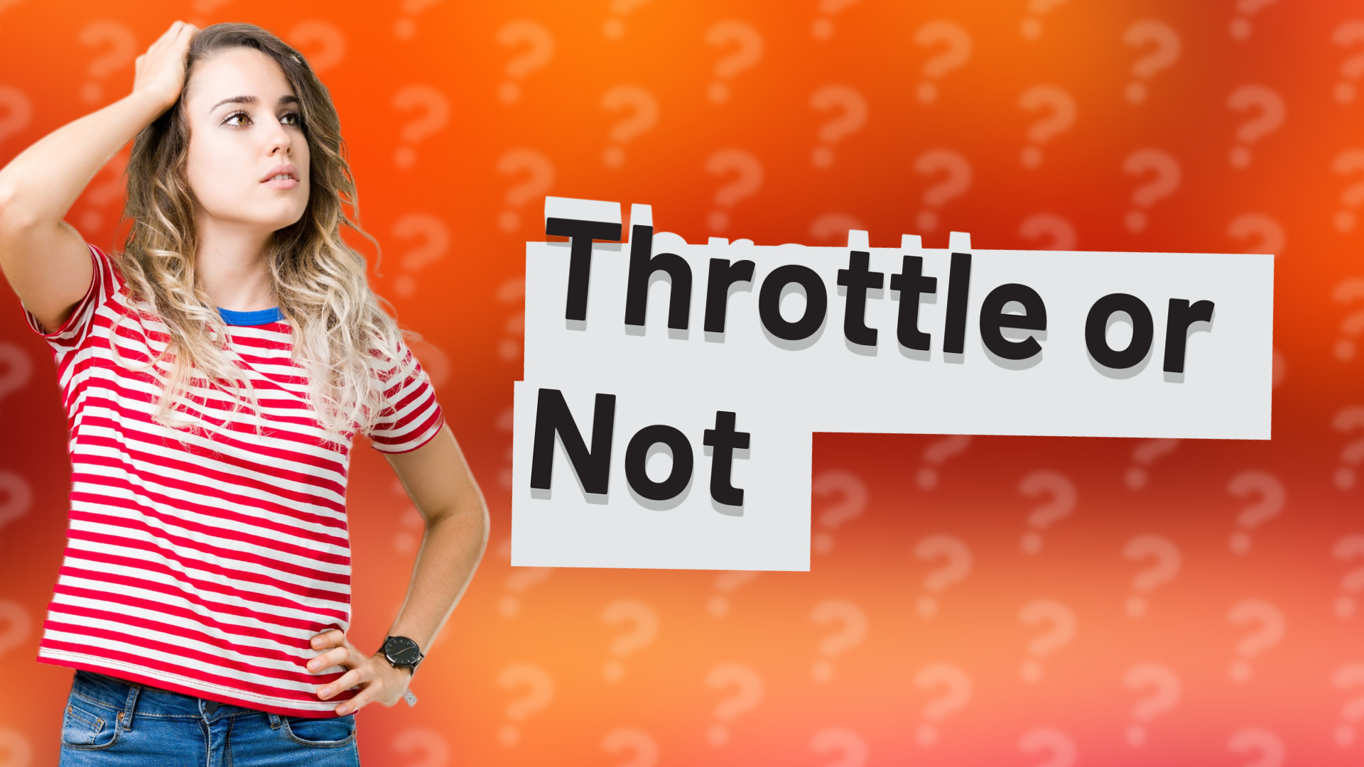 Throttle or Not
