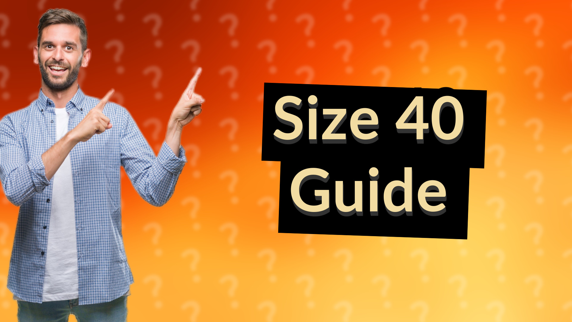 Size 40 Guide
