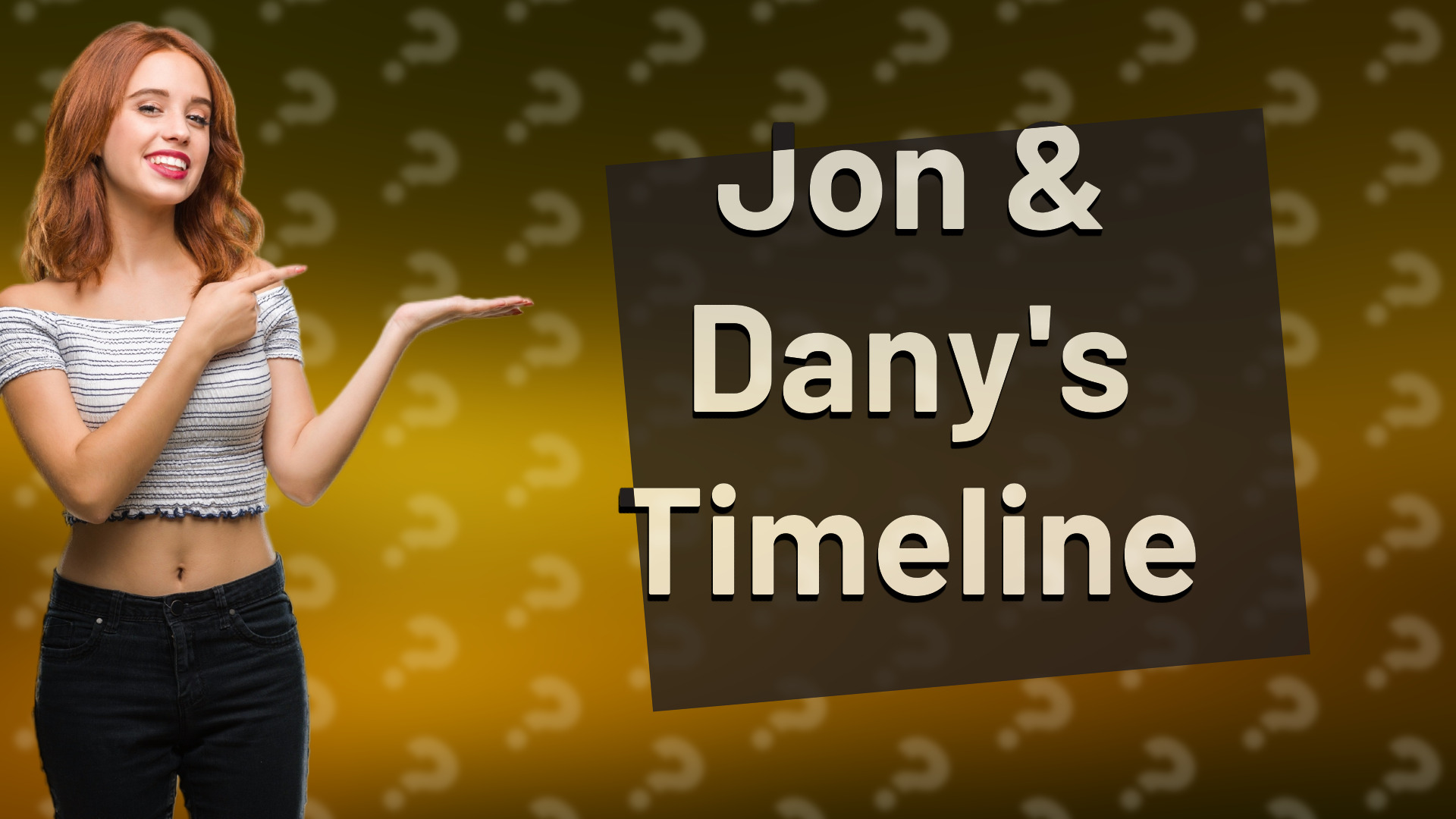 Jon & Dany's Timeline