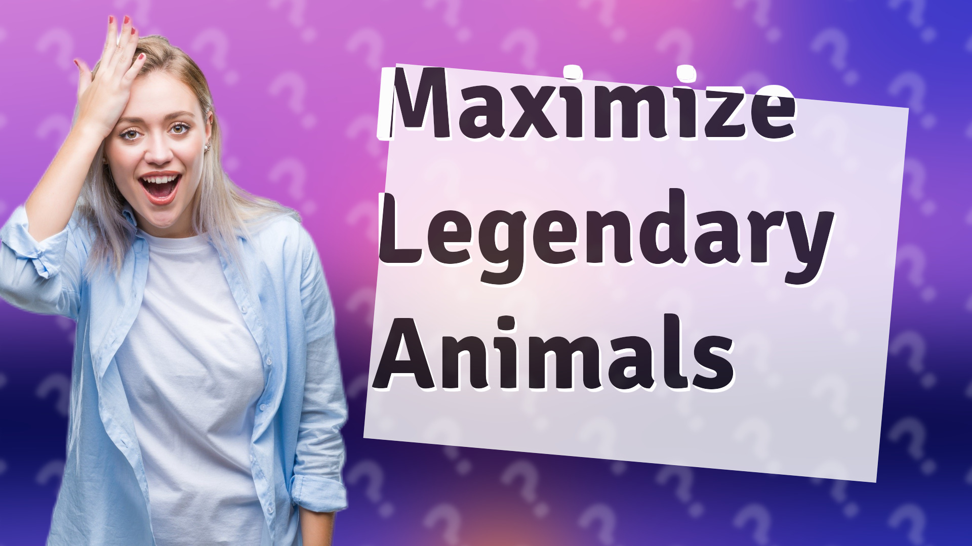 Maximize Legendary Animals