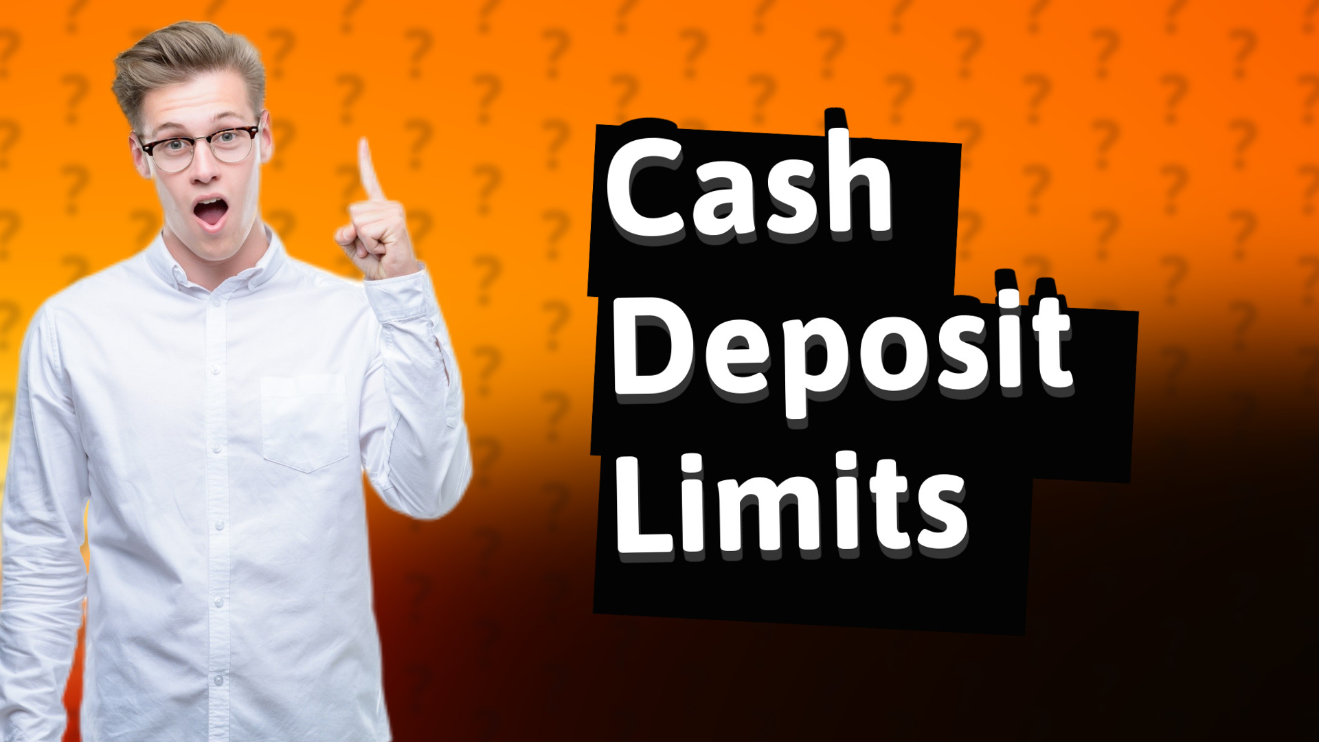 Cash Deposit Limits