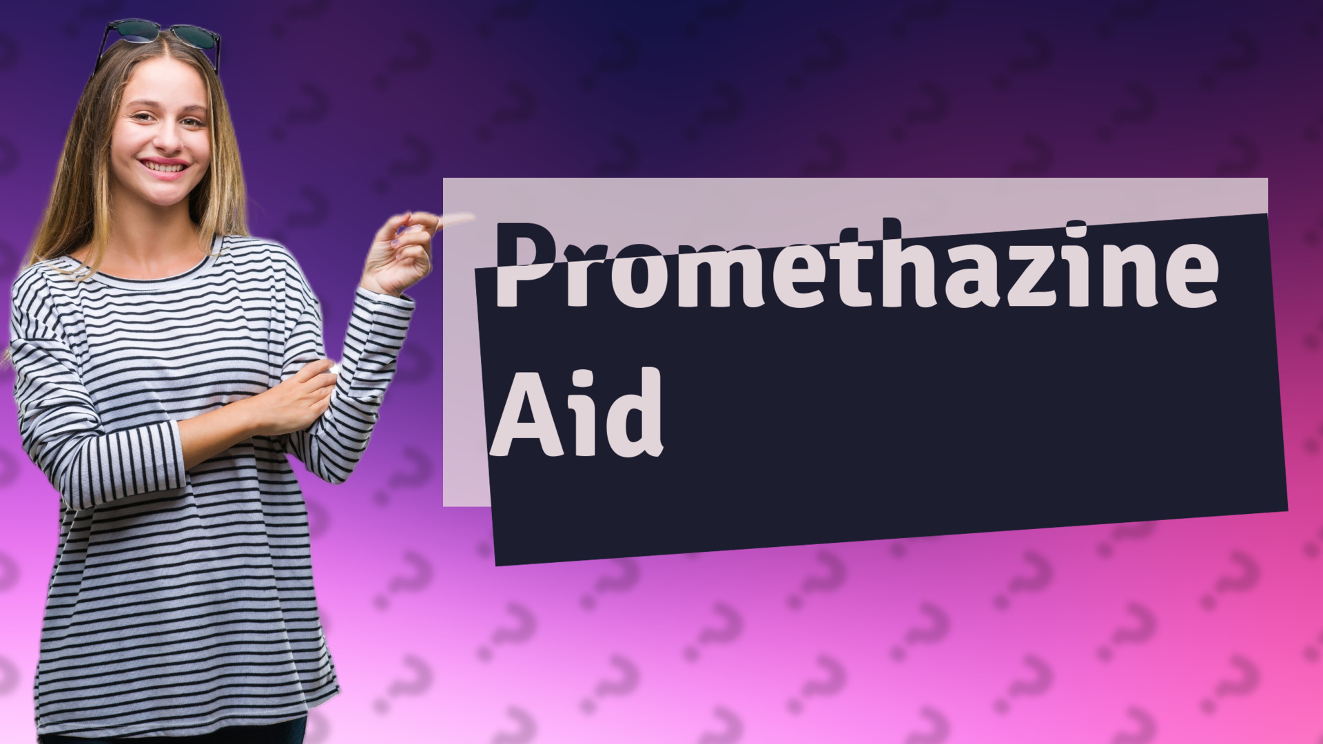 Promethazine Aid