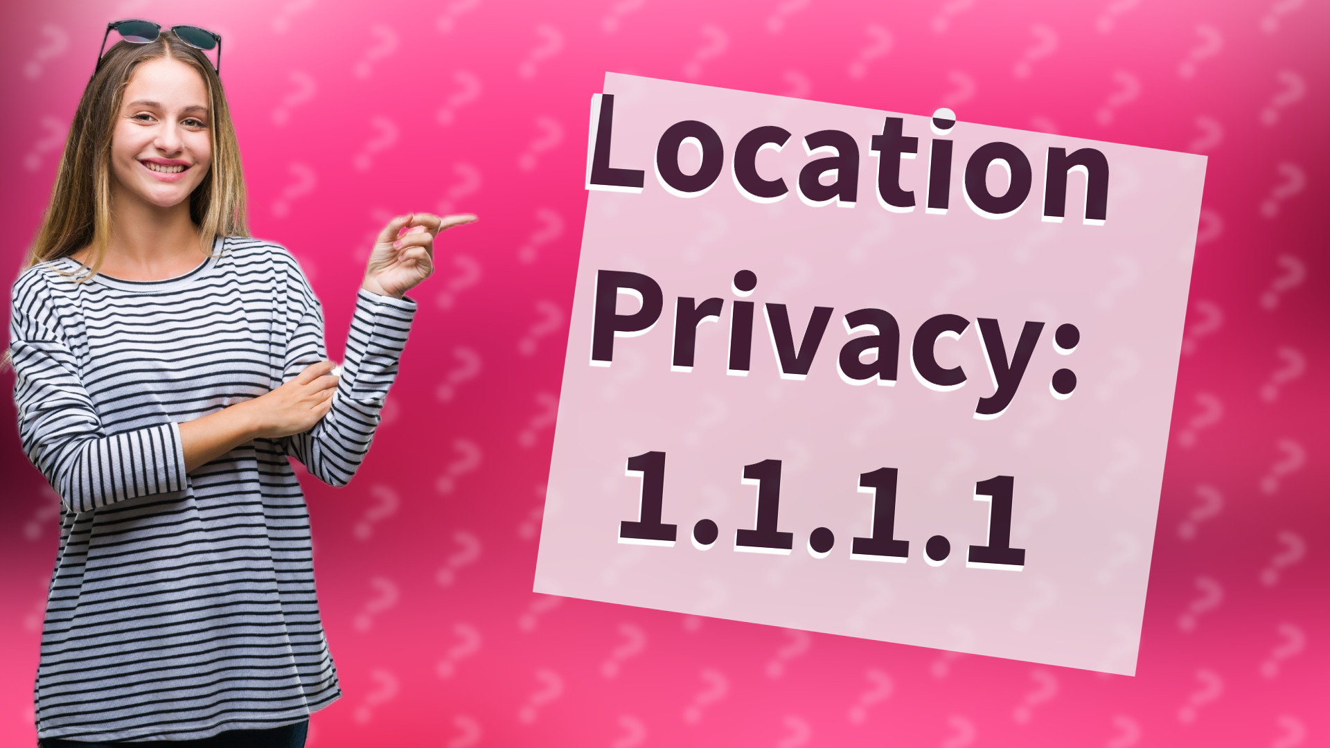 Location Privacy: 1.1.1.1