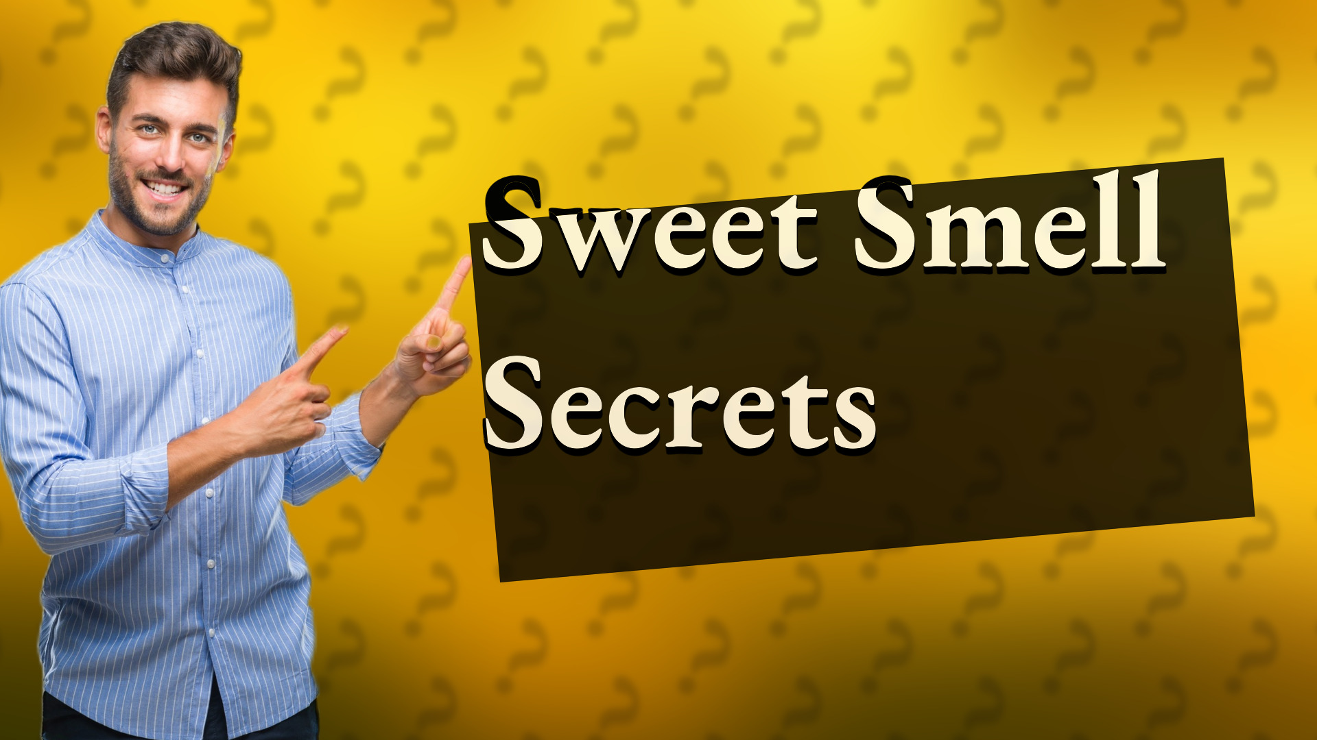 Sweet Smell Secrets