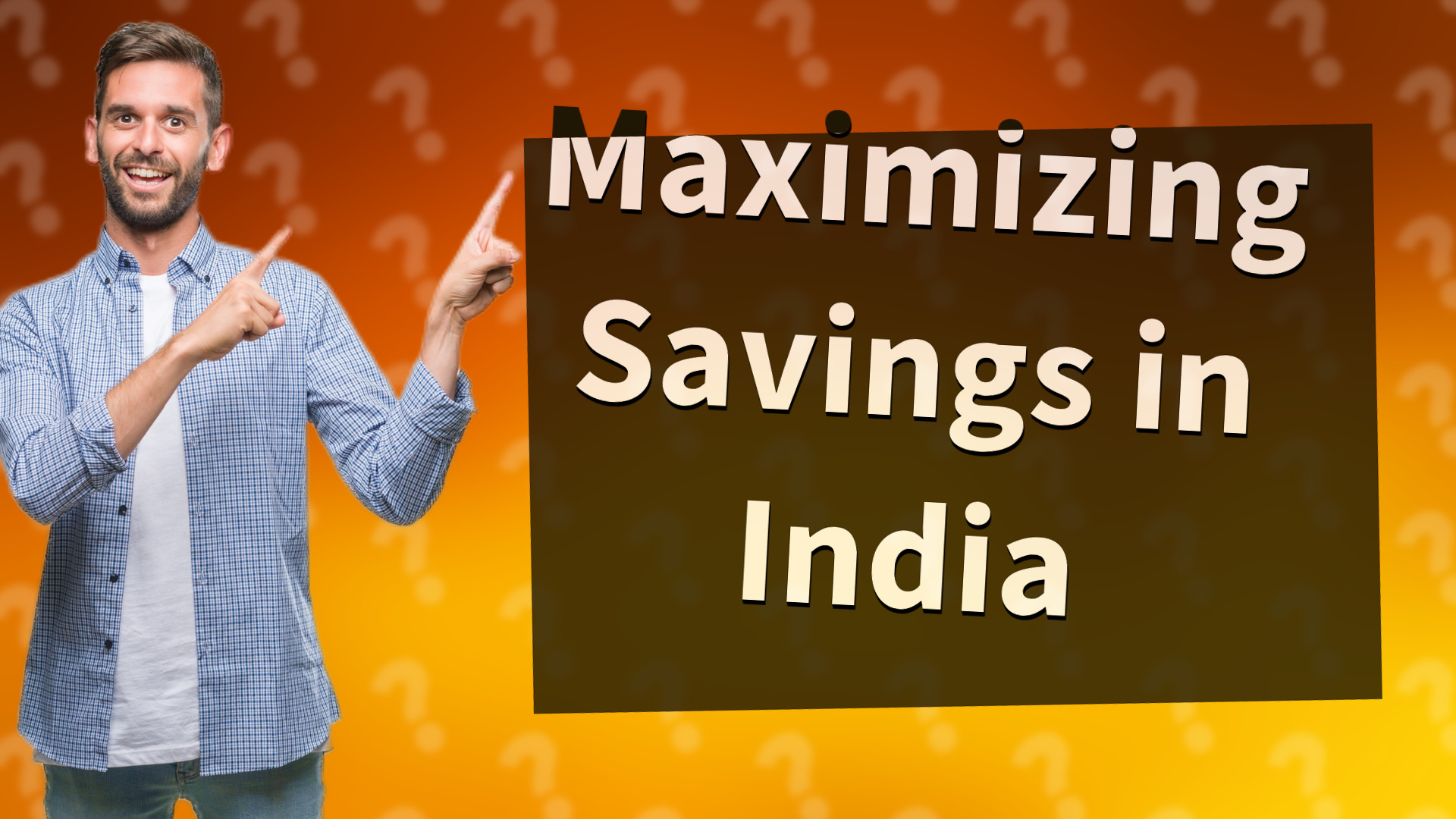 Maximizing Savings in India