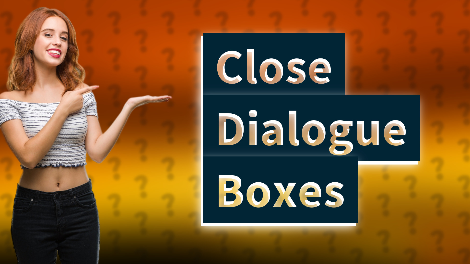 Close Dialogue Boxes
