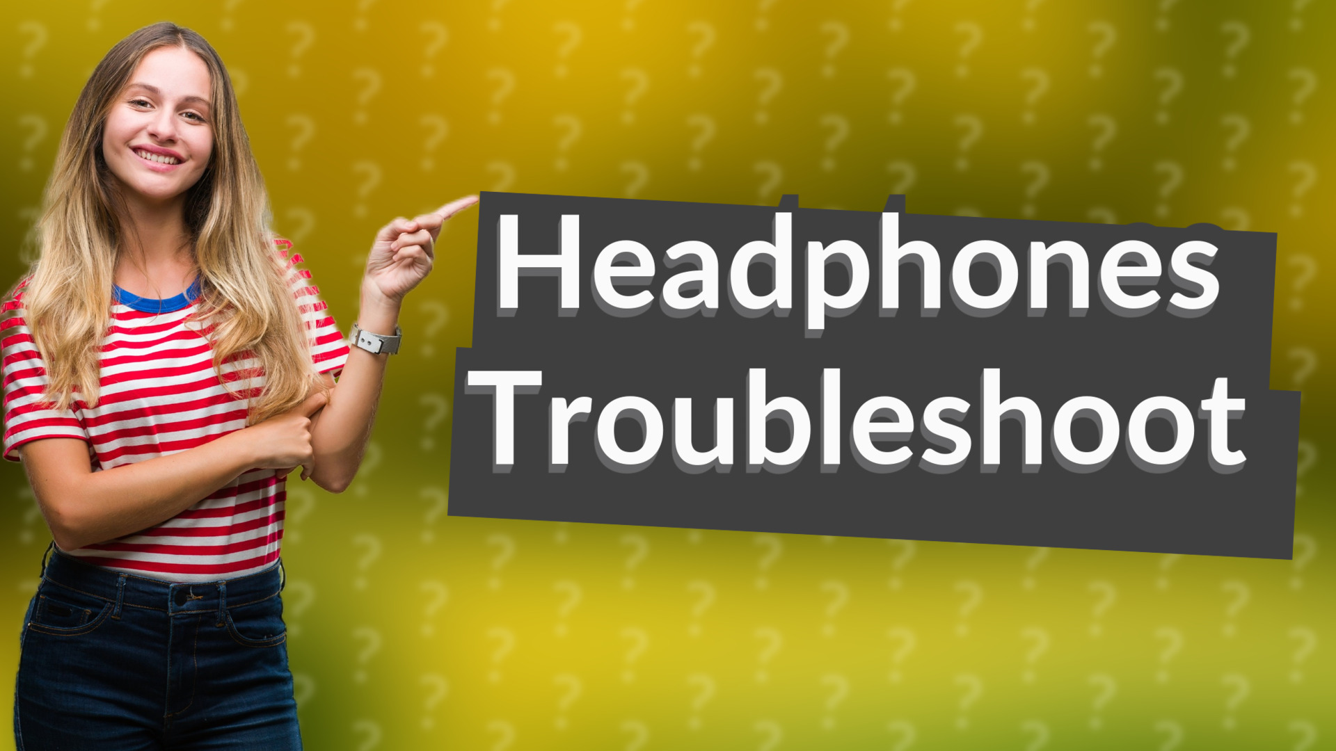 Headphones Troubleshoot
