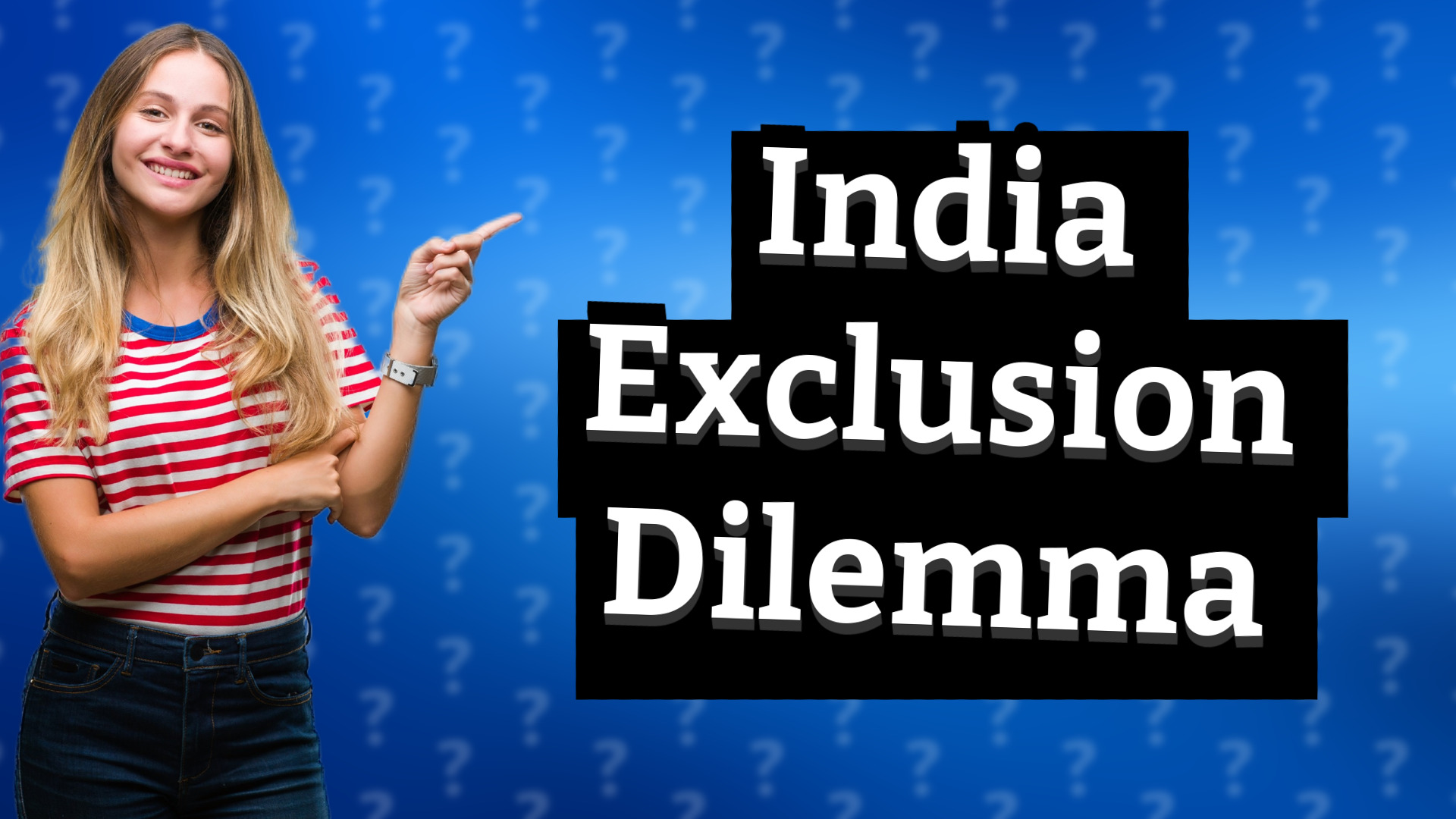 India Exclusion Dilemma