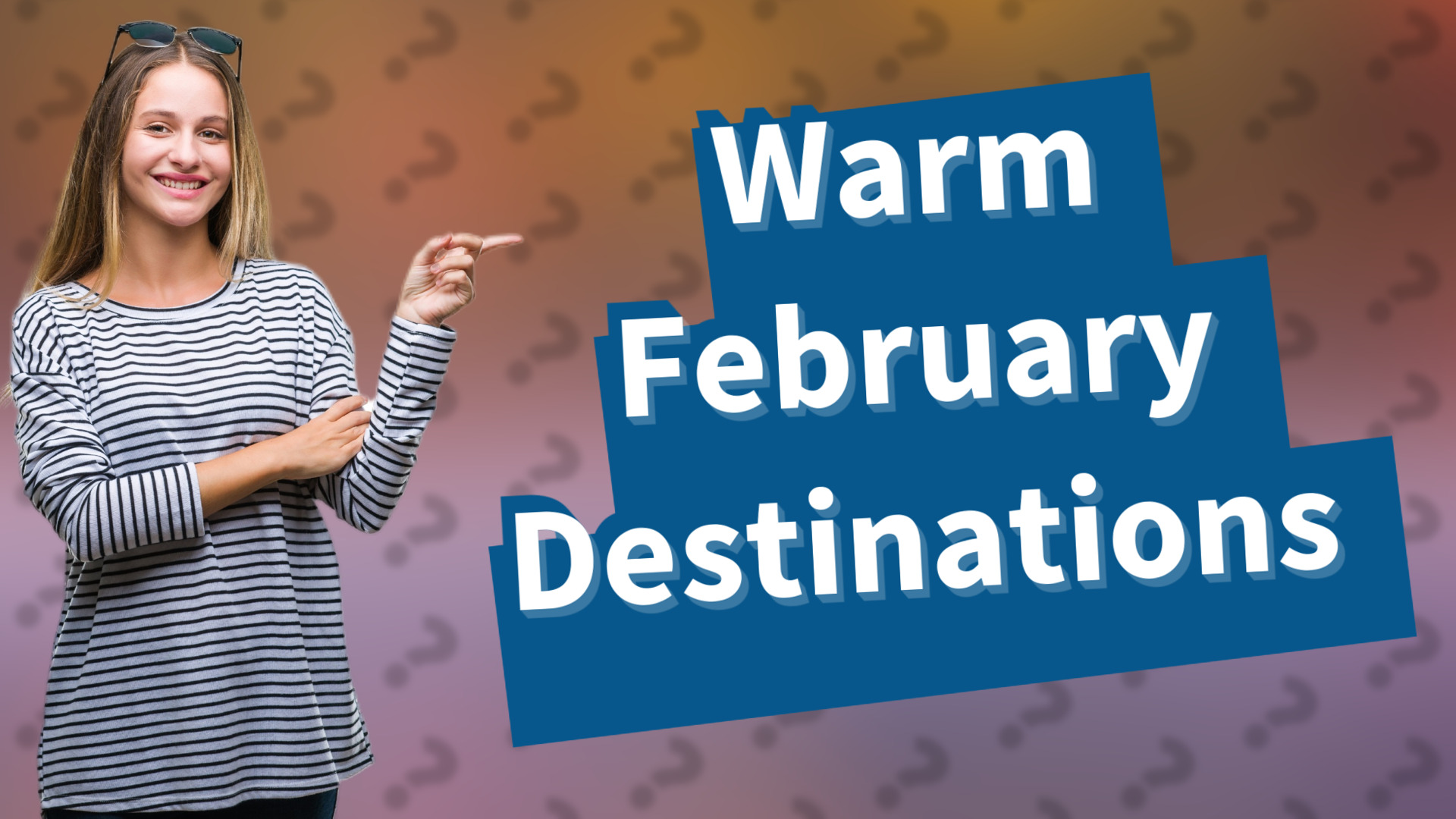 Warm February Destinations