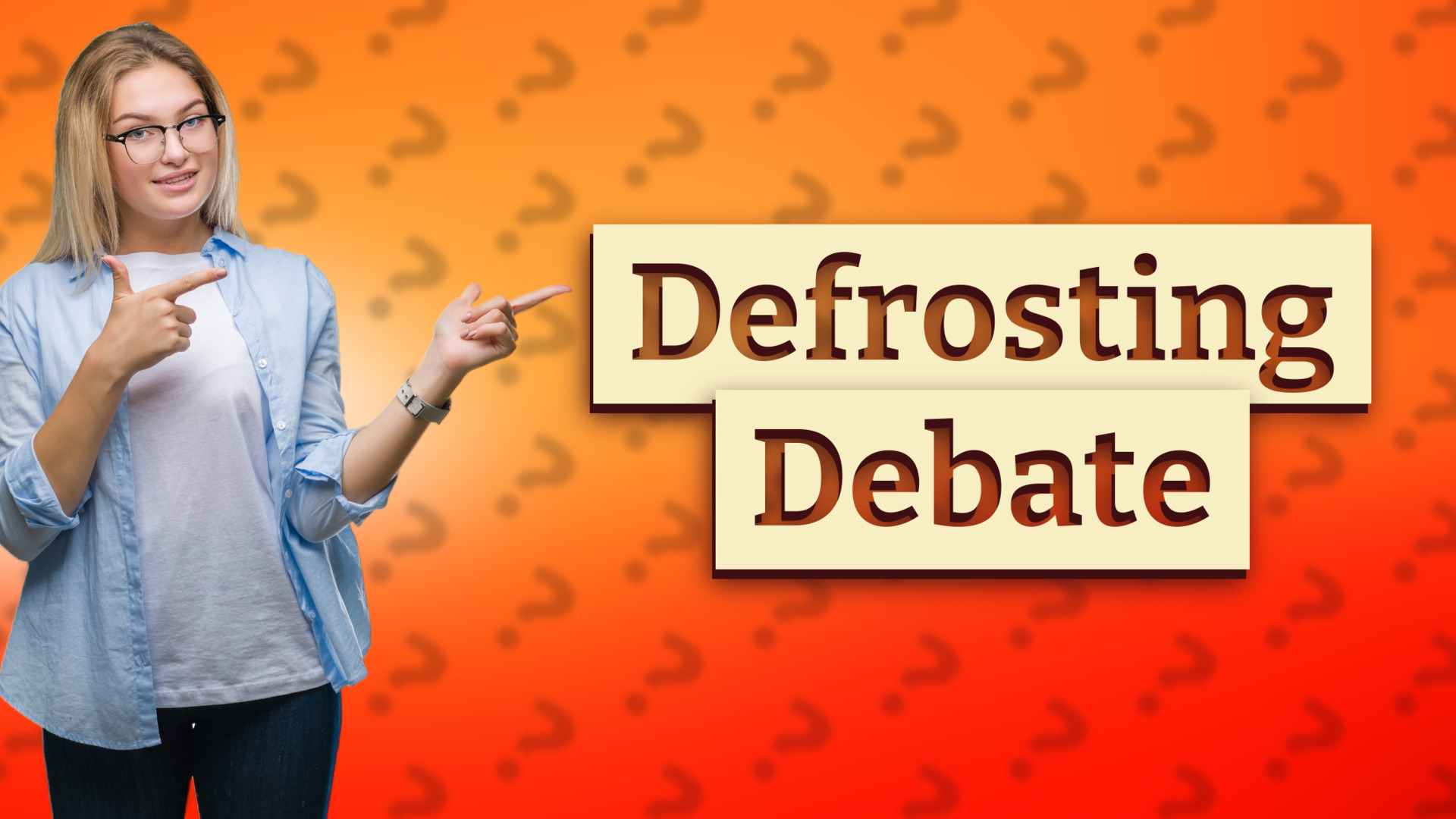 Defrosting Debate