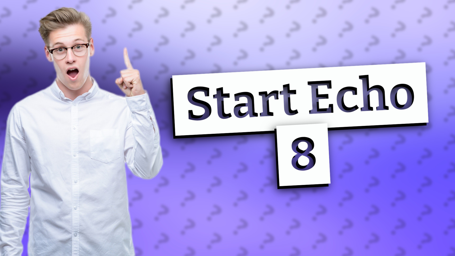 Start Echo 8