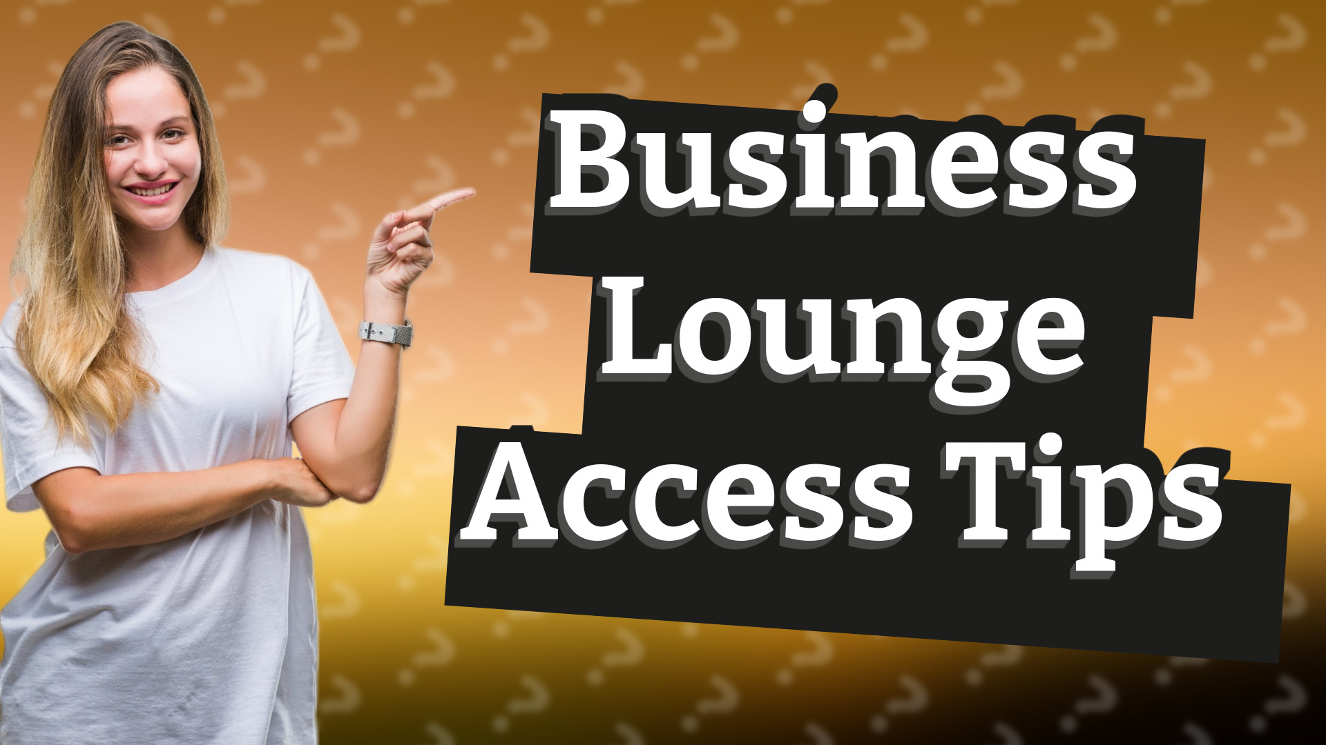 Business Lounge Access Tips