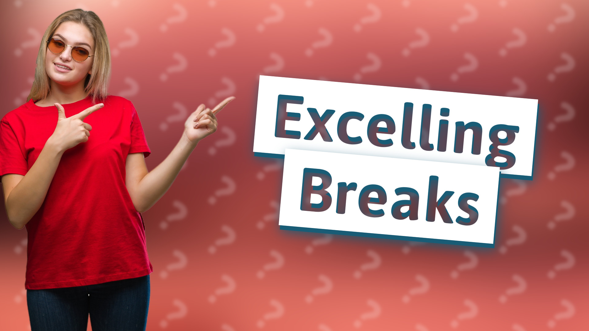 Excelling Breaks