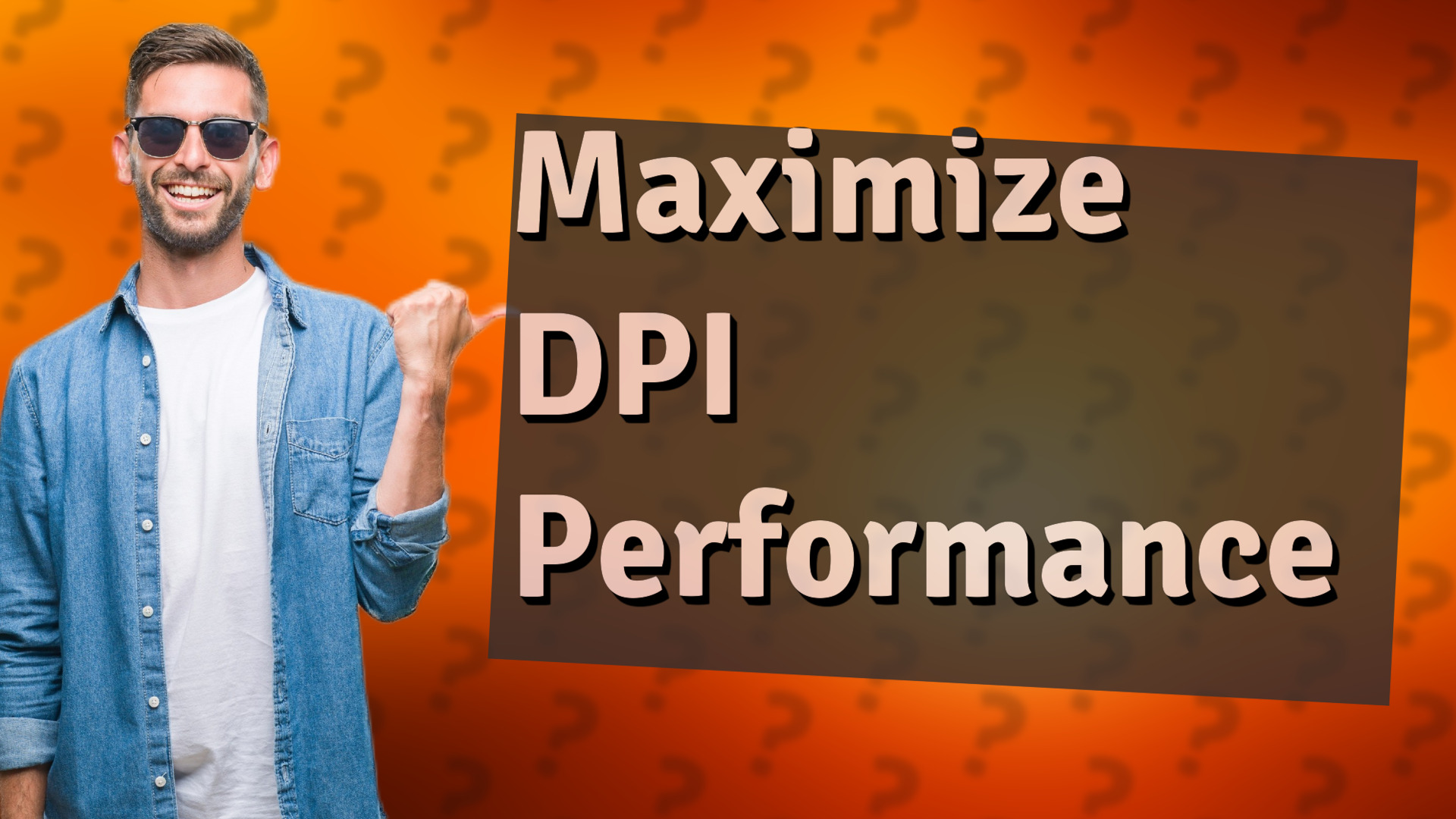Maximize DPI Performance