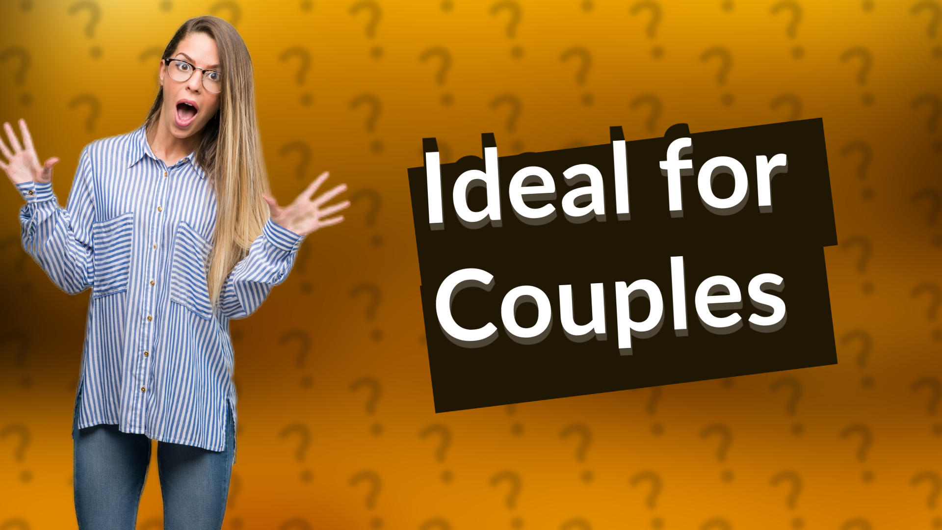 Ideal for Couples