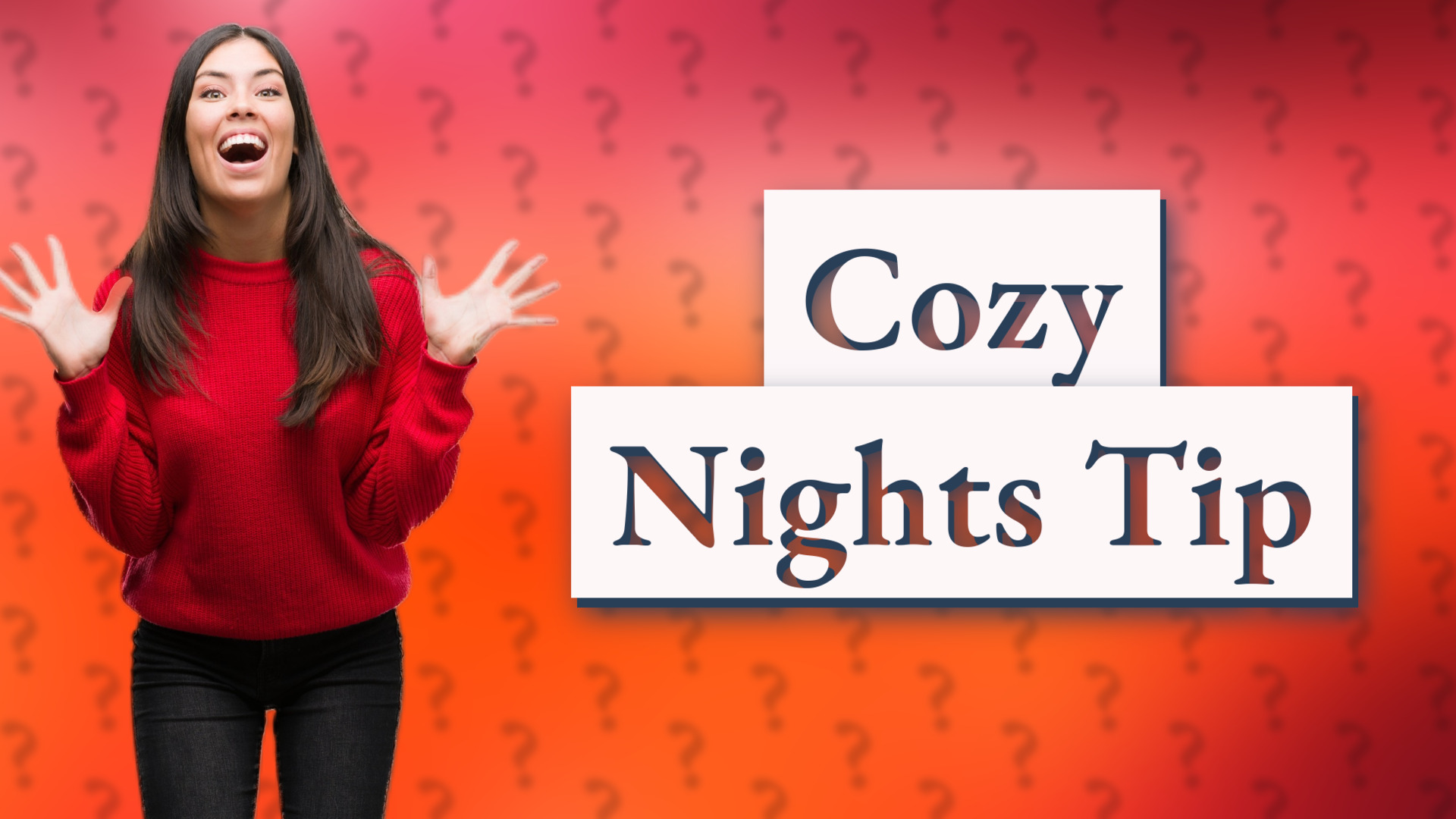 Cozy Nights Tip