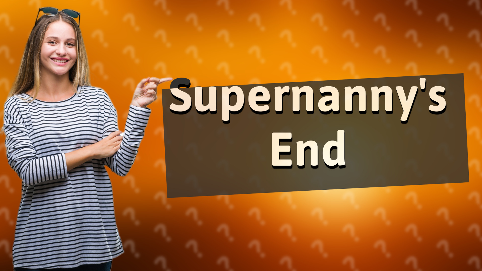 Supernanny's End