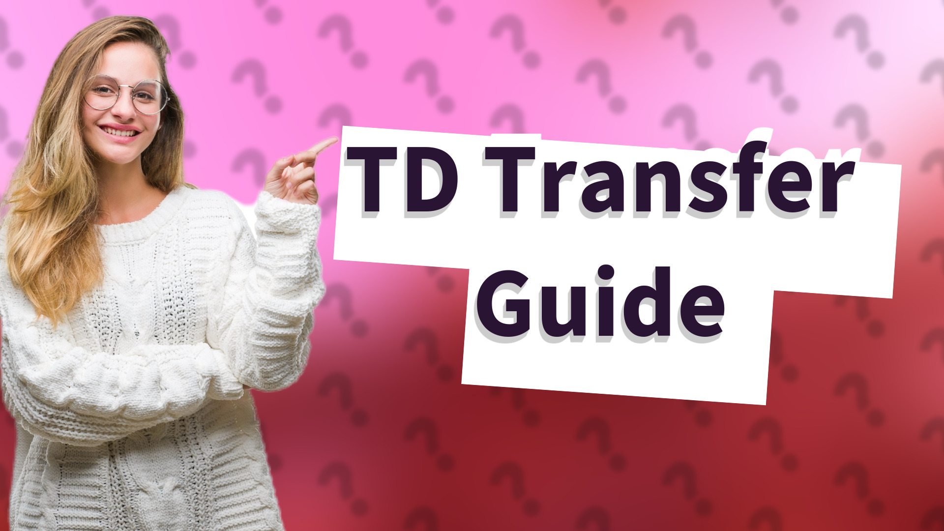 TD Transfer Guide