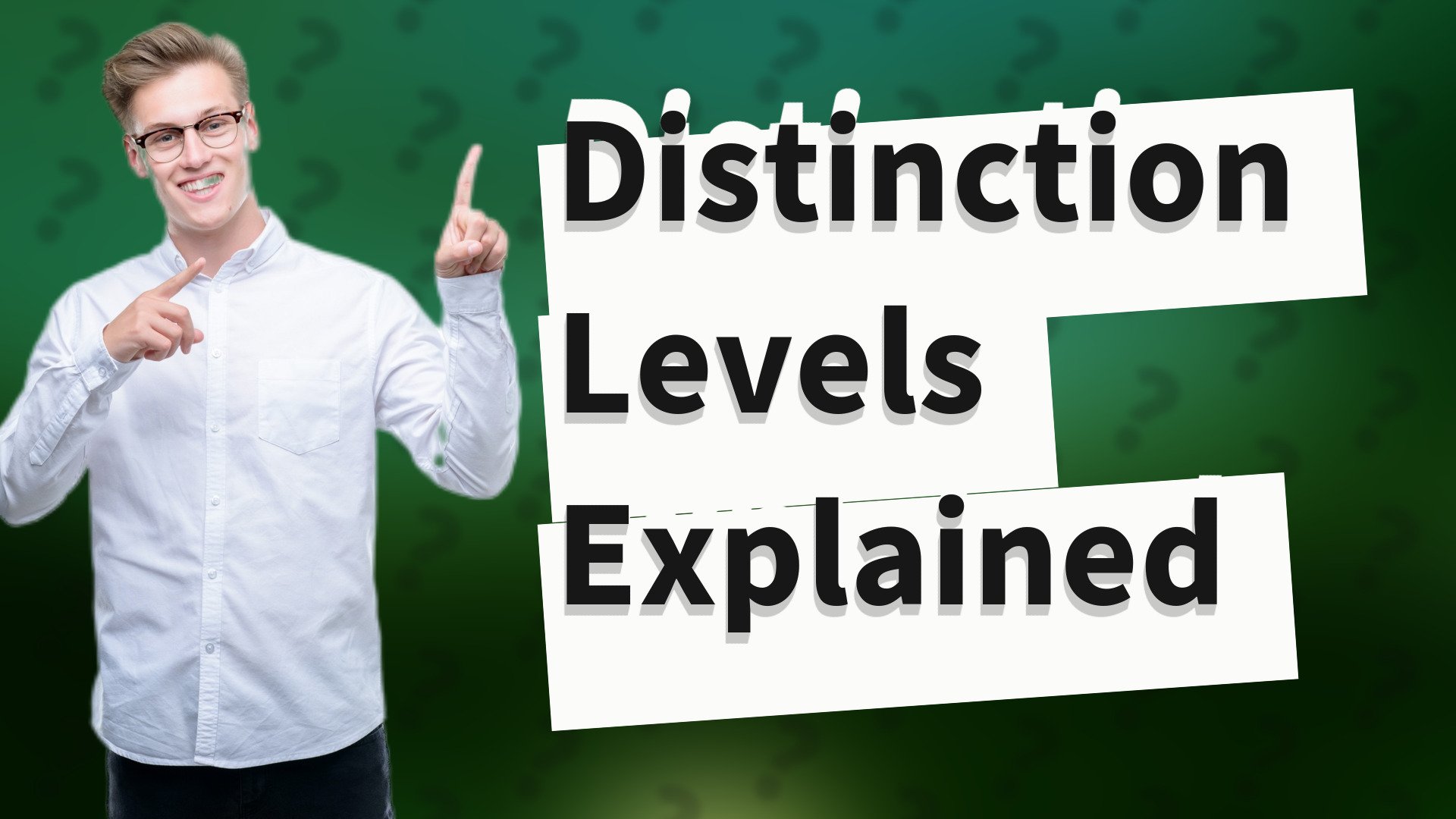 Distinction Levels Explained