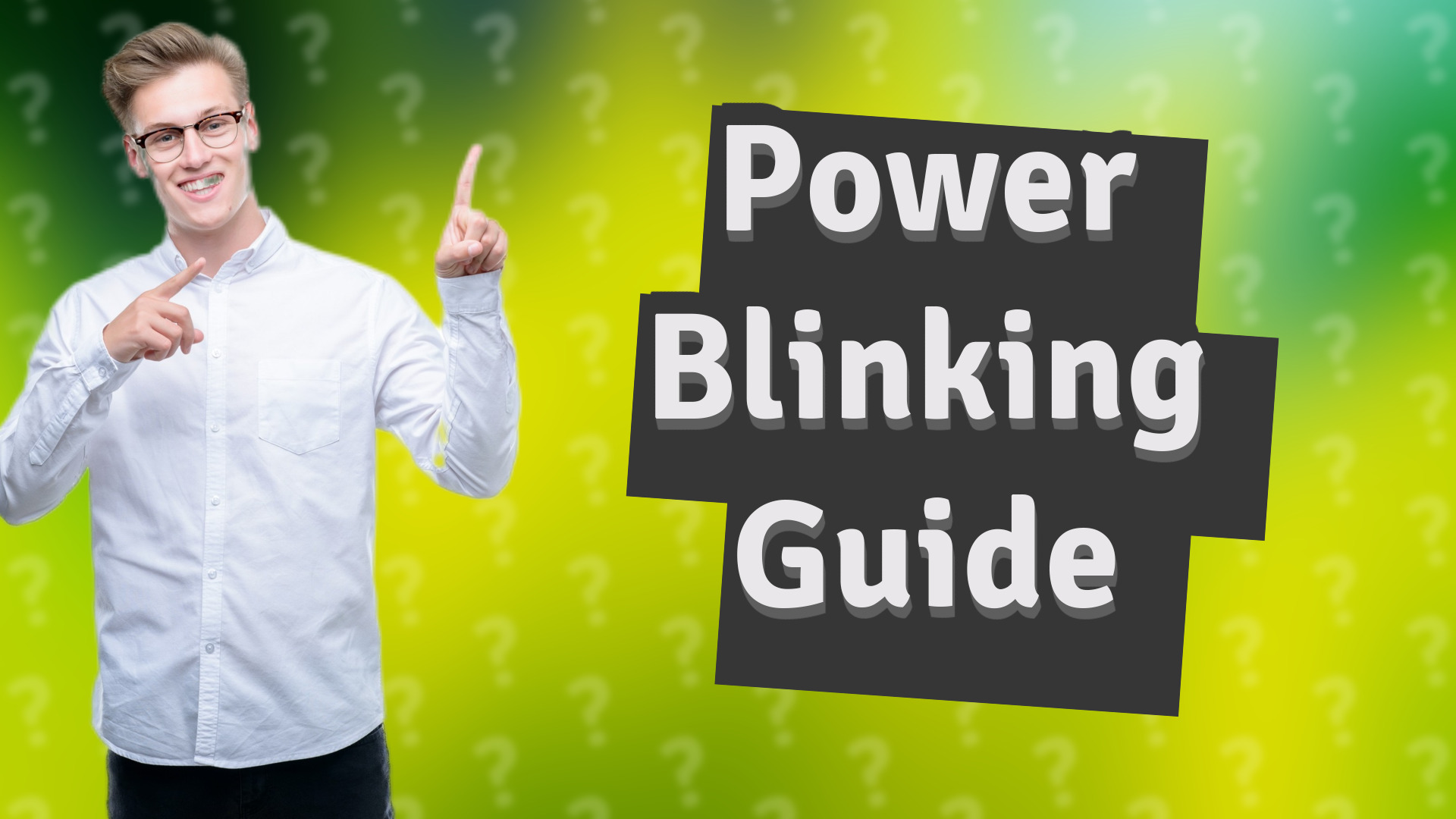 Power Blinking Guide