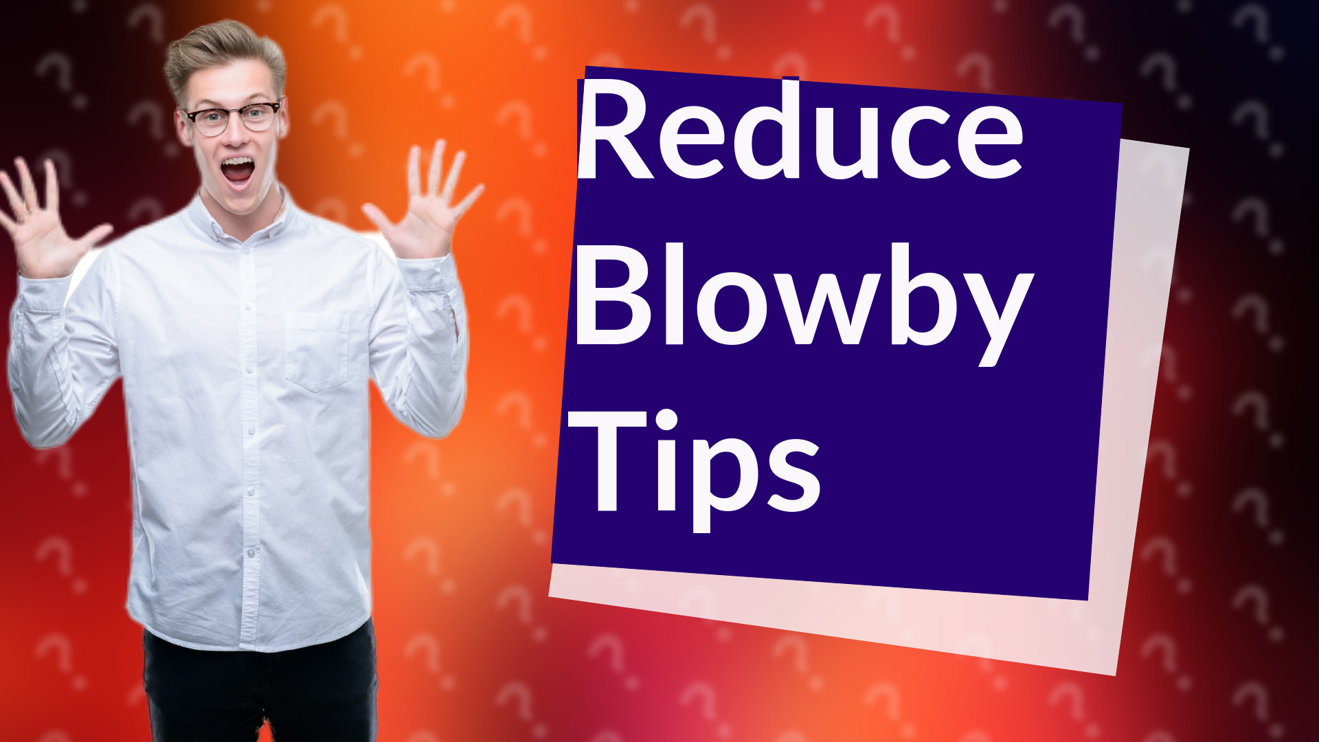 Reduce Blowby Tips