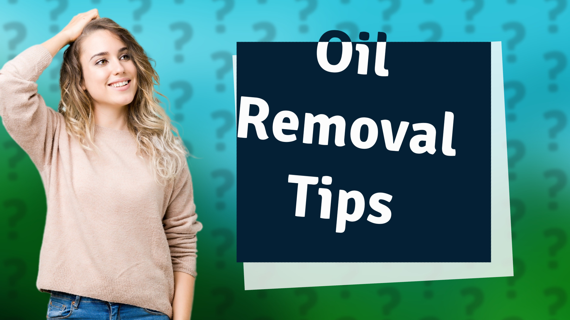 Oil Removal Tips