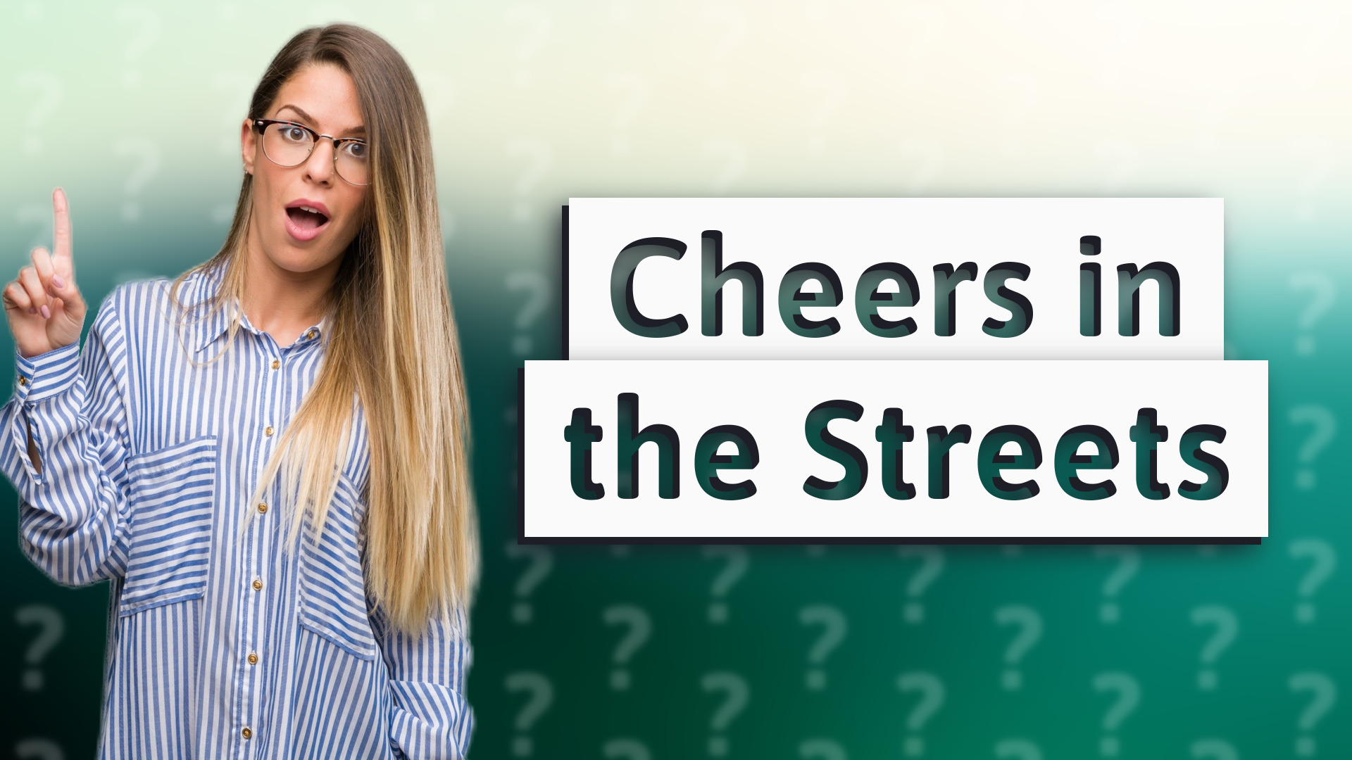 Cheers in the Streets