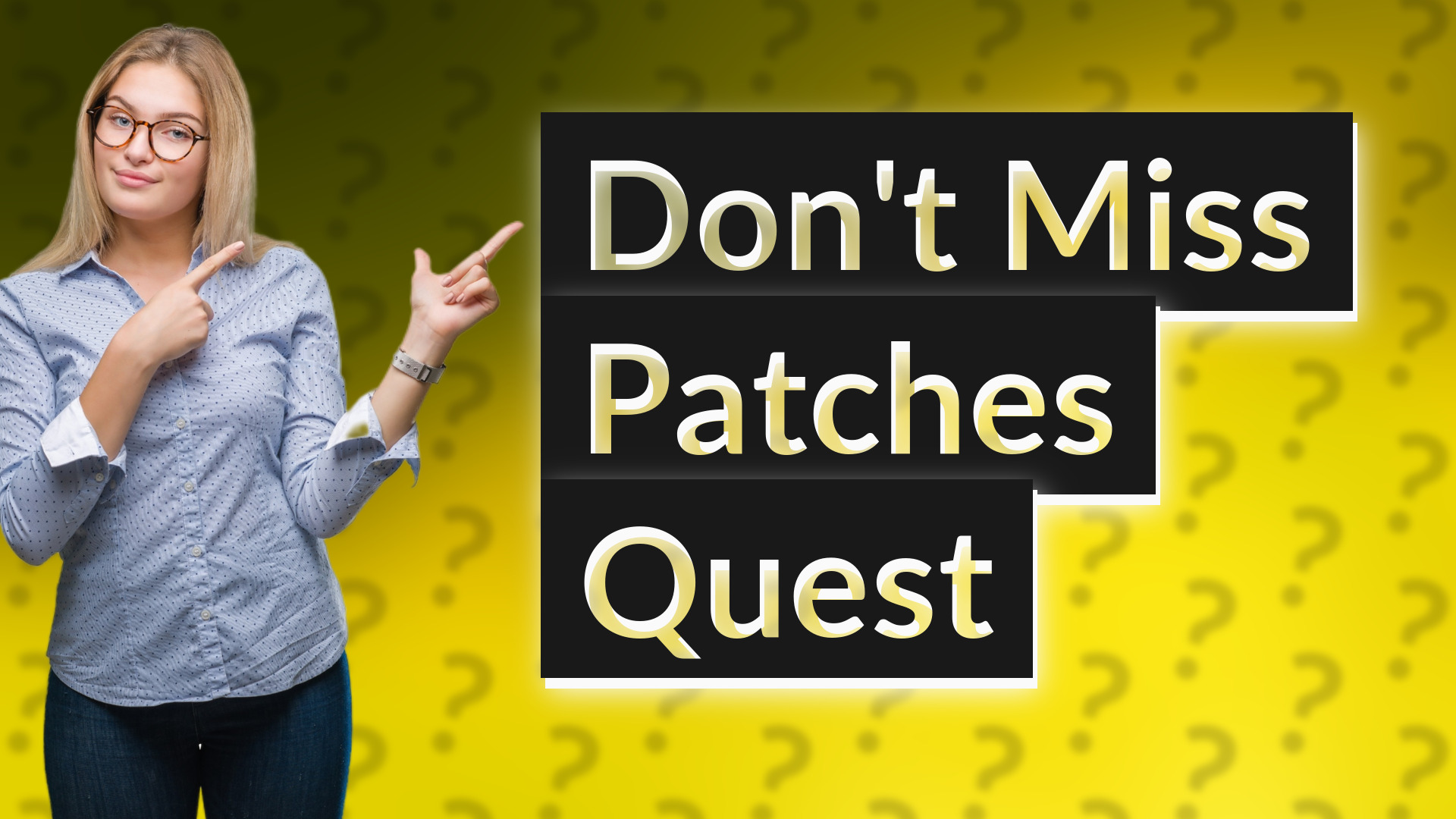Don't Miss Patches Quest