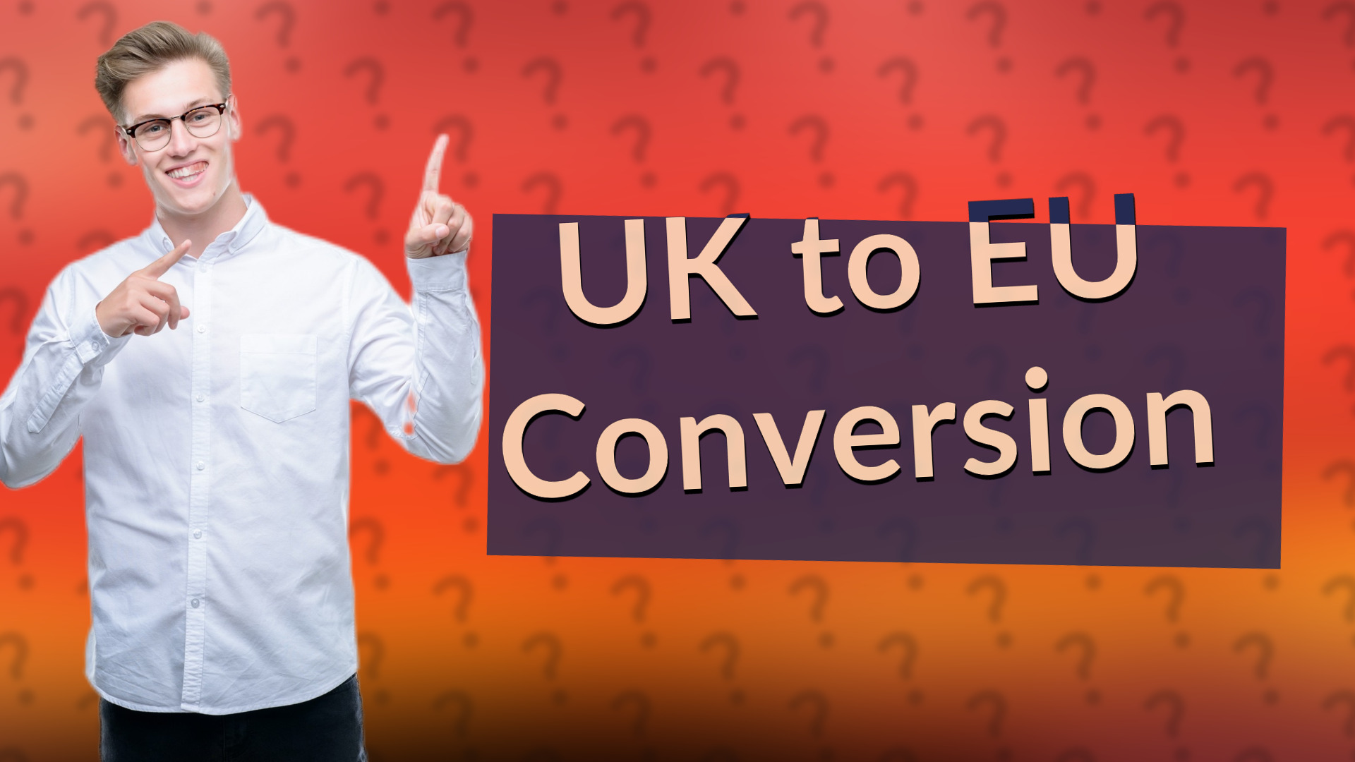 UK to EU Conversion