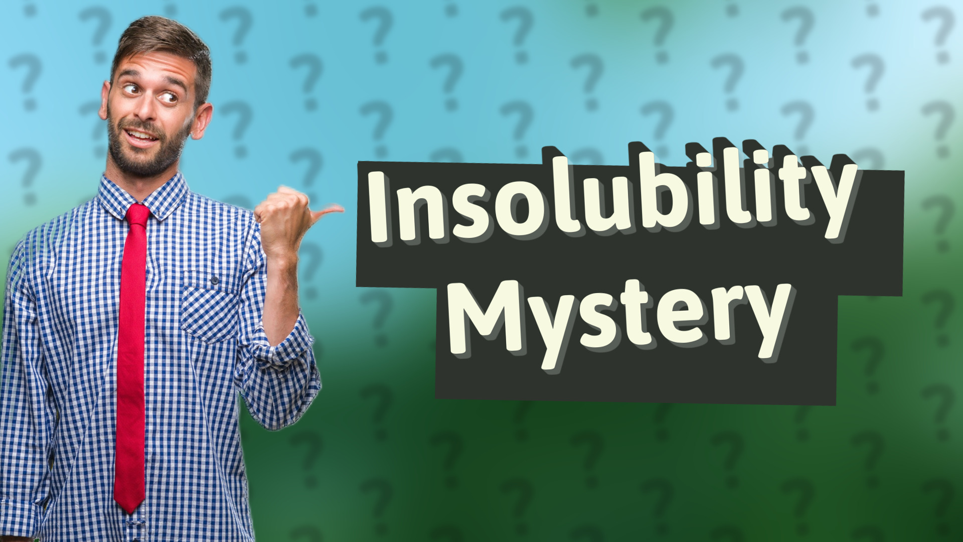 Insolubility Mystery